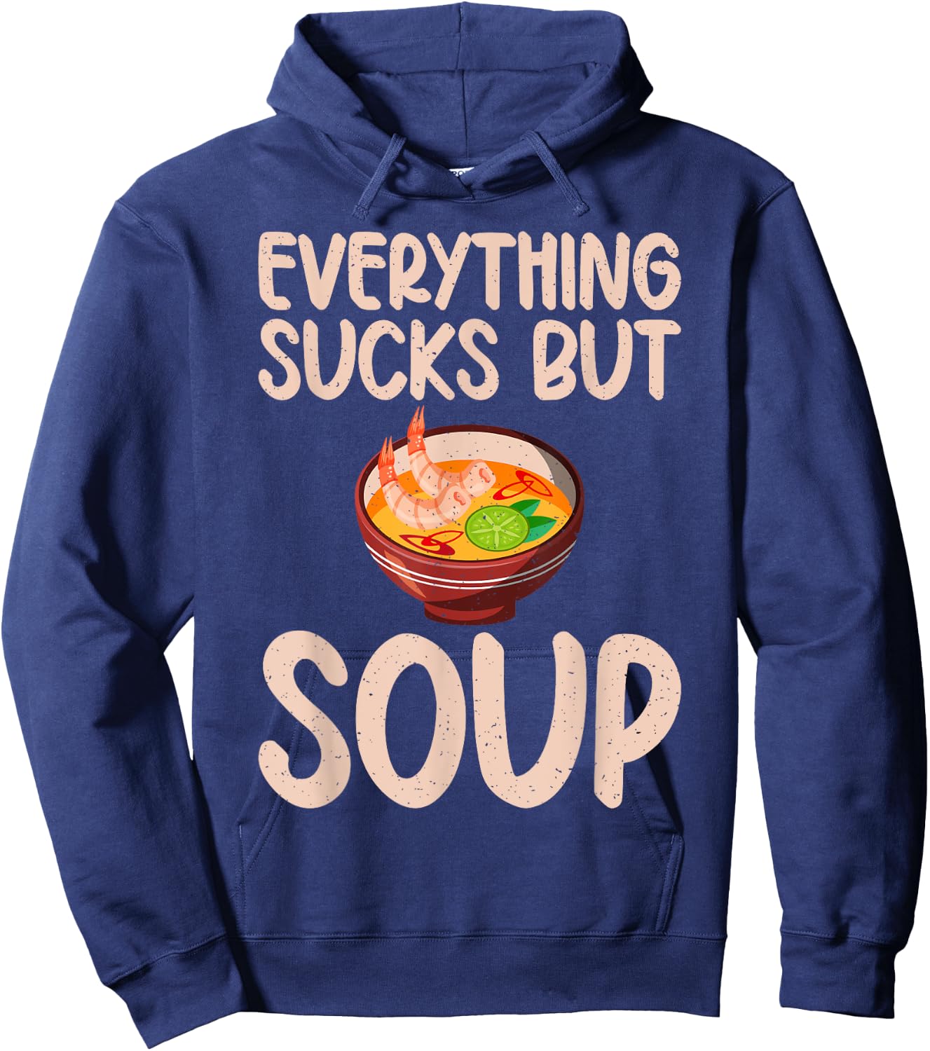 Everything sucks but Soup Lover Hoodie - Hoodie | Navy