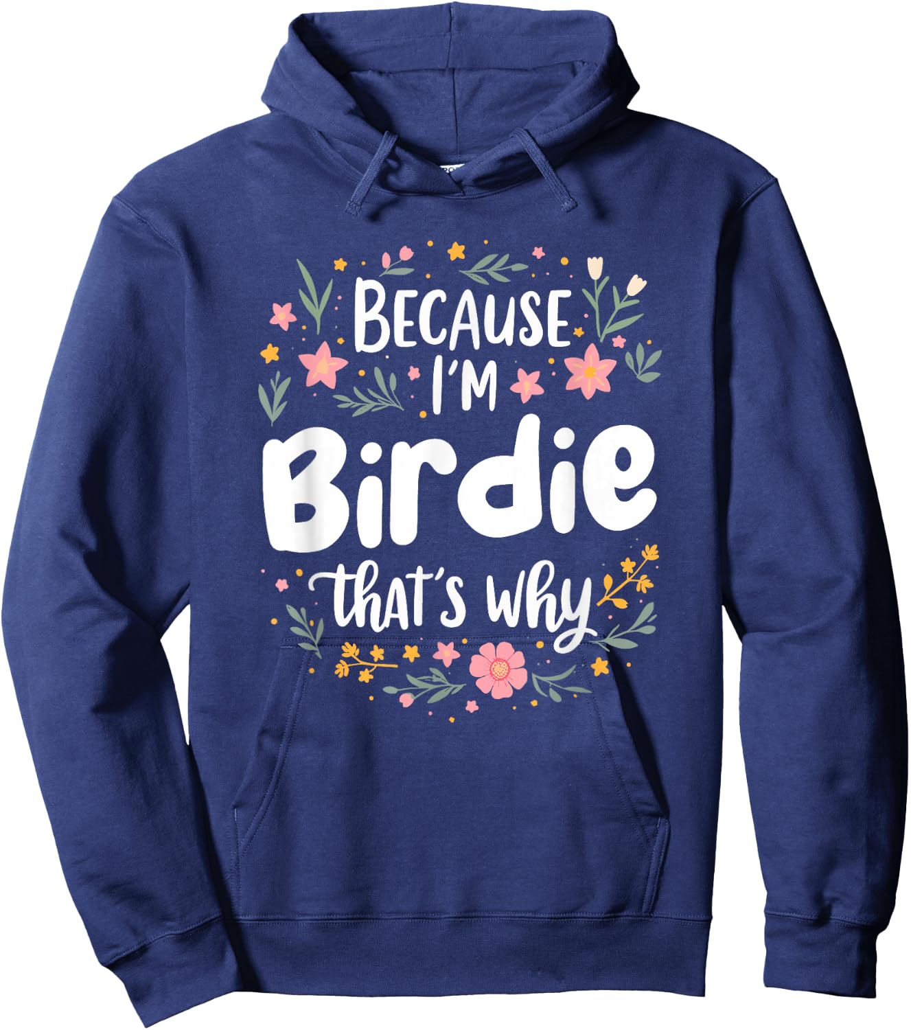 Women Because I'm Birdie That's Why Woman Hoodie - Hoodie | Navy