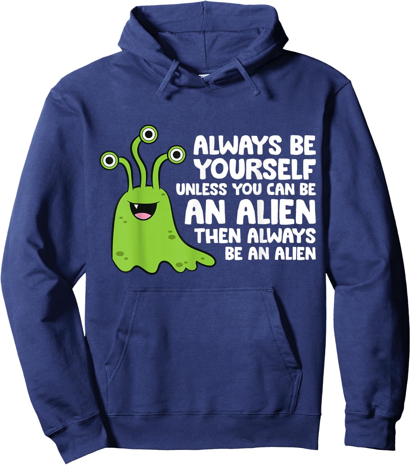 Always Be Yourself Unless You Can Be An Alien Hoodie - Hoodie | Navy