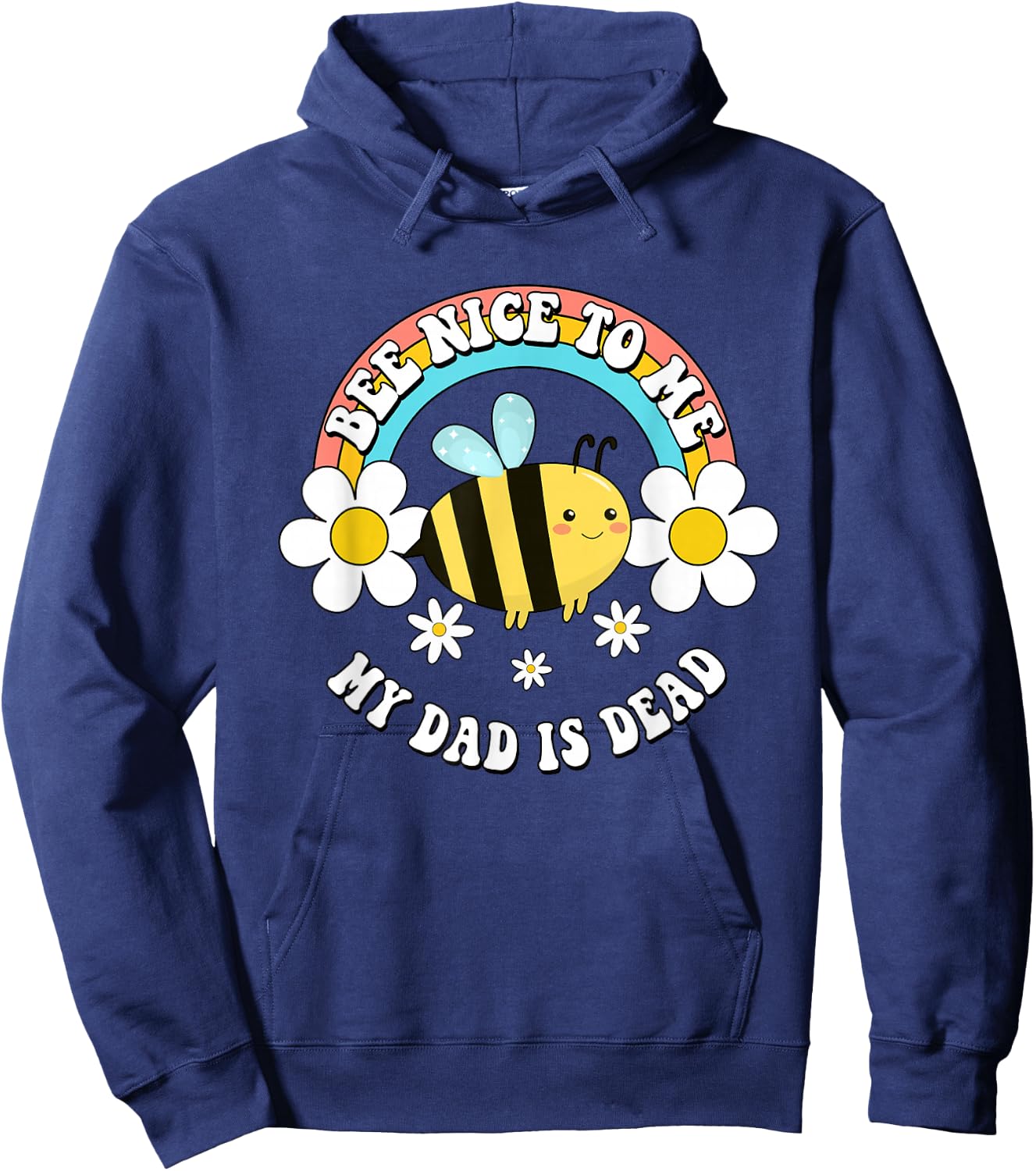 Bee Nice To Me My Dad Is Dead Bee Rainbow Hoodie - Hoodie | Navy