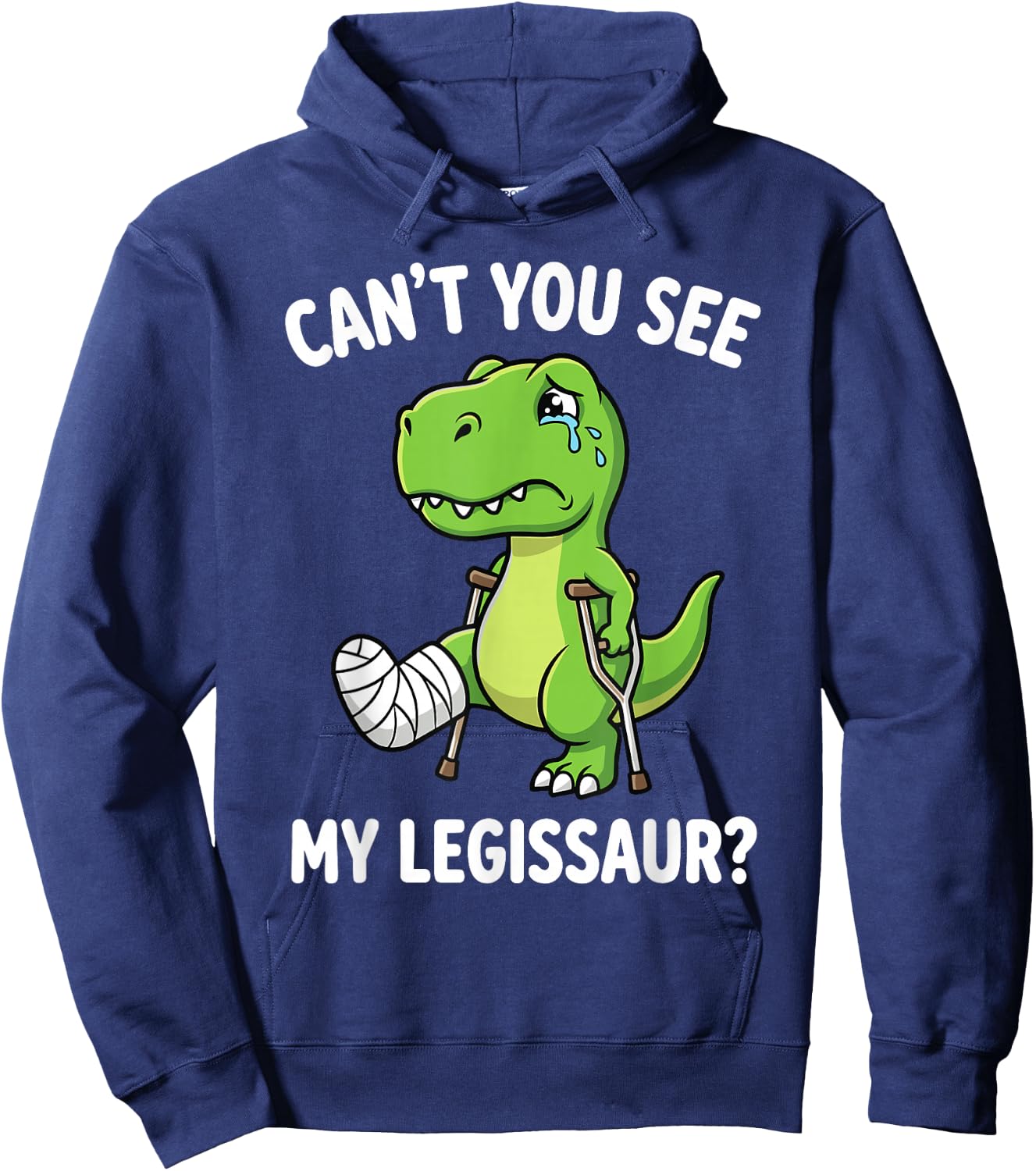 Can't You See My Legissaur Broken Leg Recovery Hoodie - Hoodie | Navy