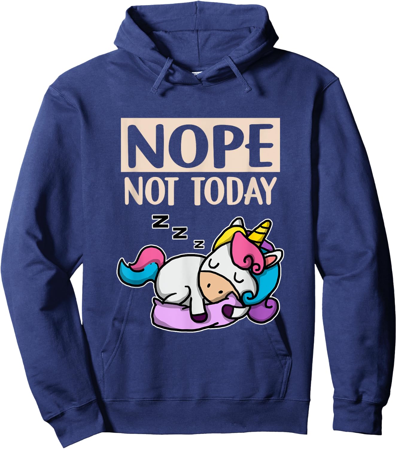 Funny Lazy Unicorn Gift Nope Not Today Unicorn Hoodie - Hoodie | Navy