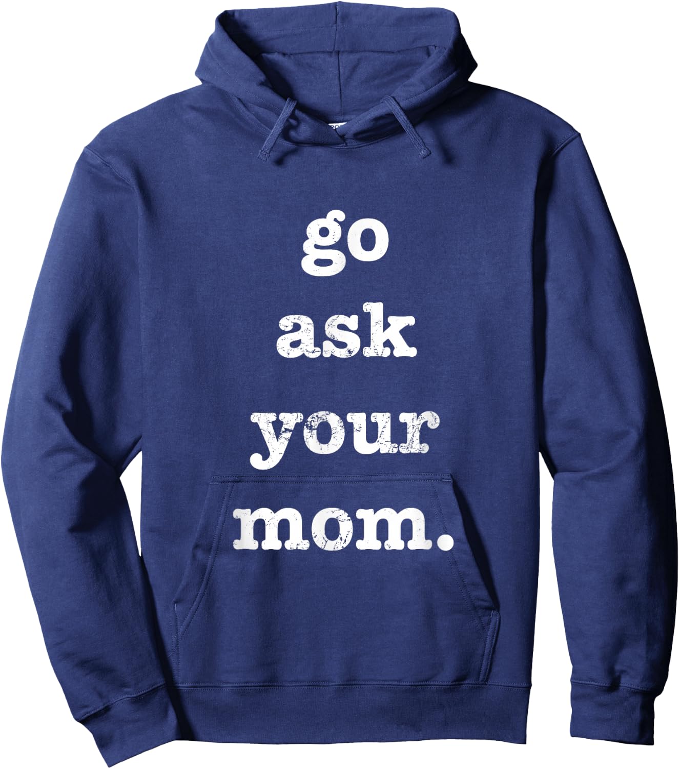 Go Ask Your Mom Funny Father's Day Dad Off Duty Hoodie - Hoodie | Navy