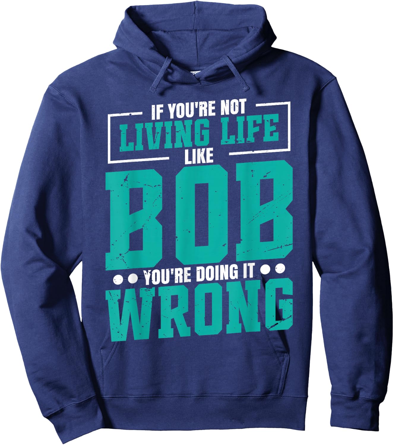 Name Bob Birthday Funny Living Life Live Bob Hoodie - Hoodie | Navy