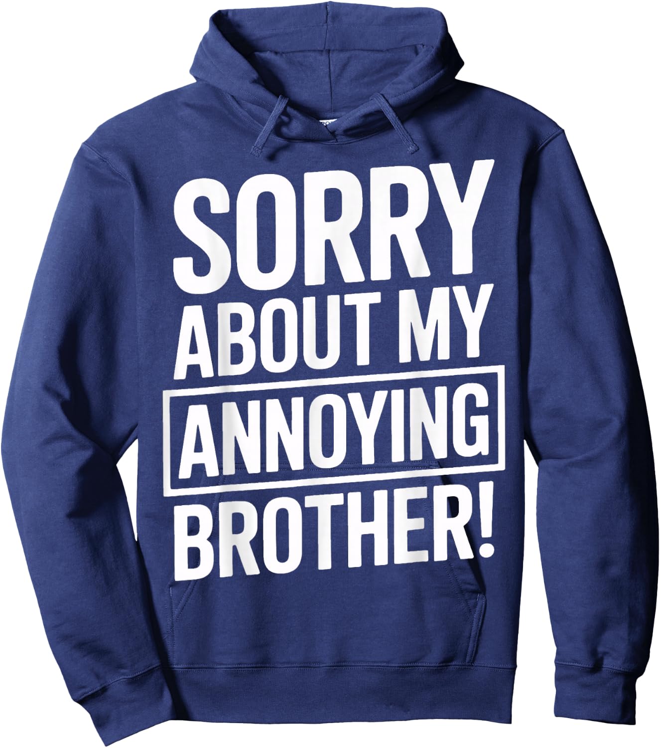 Sorry About My Annoying Brother Humor Hoodie - Hoodie | Navy