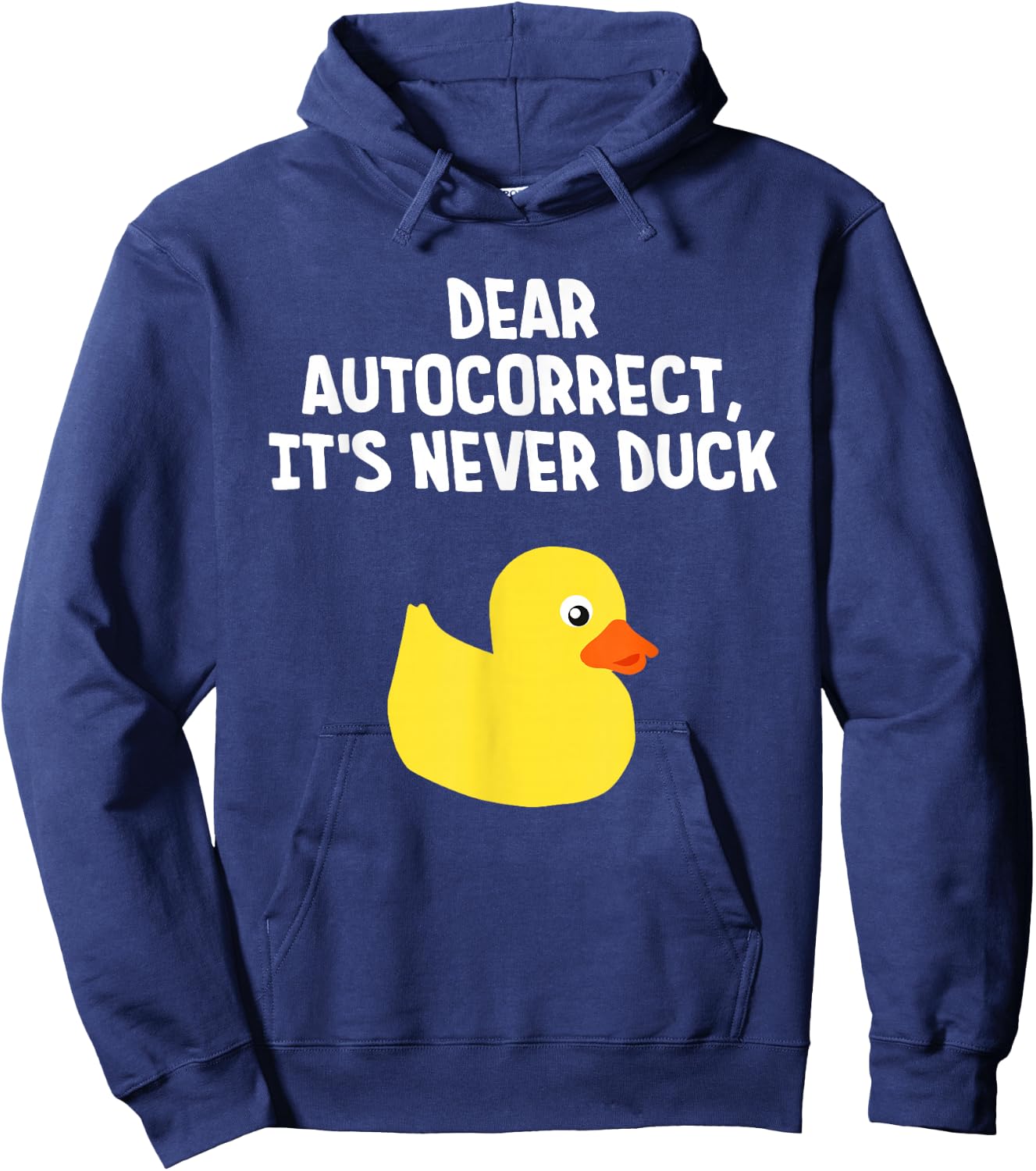 Dear Autocorrect, It's Never Duck Funny Duck Hoodie - Hoodie | Navy