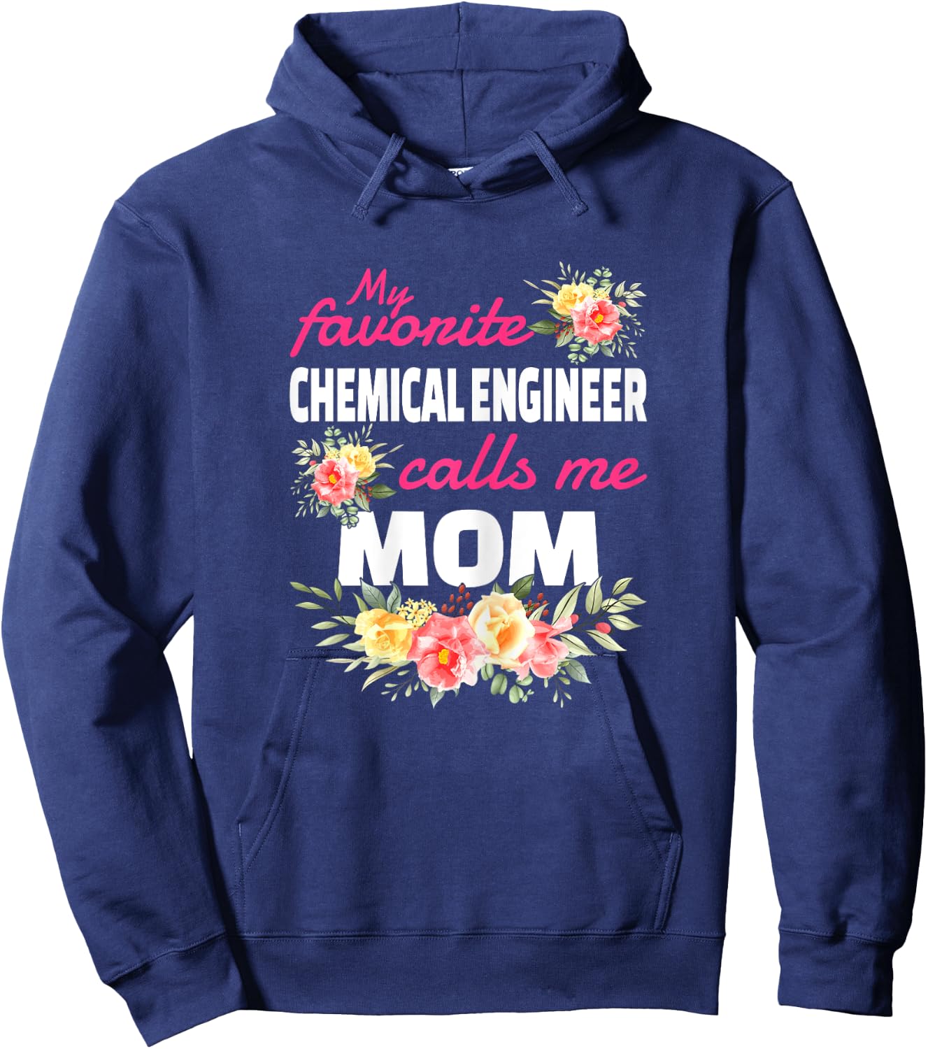 My Favorite Chemical Engineer Calls Me Mom Hoodie - Hoodie | Navy