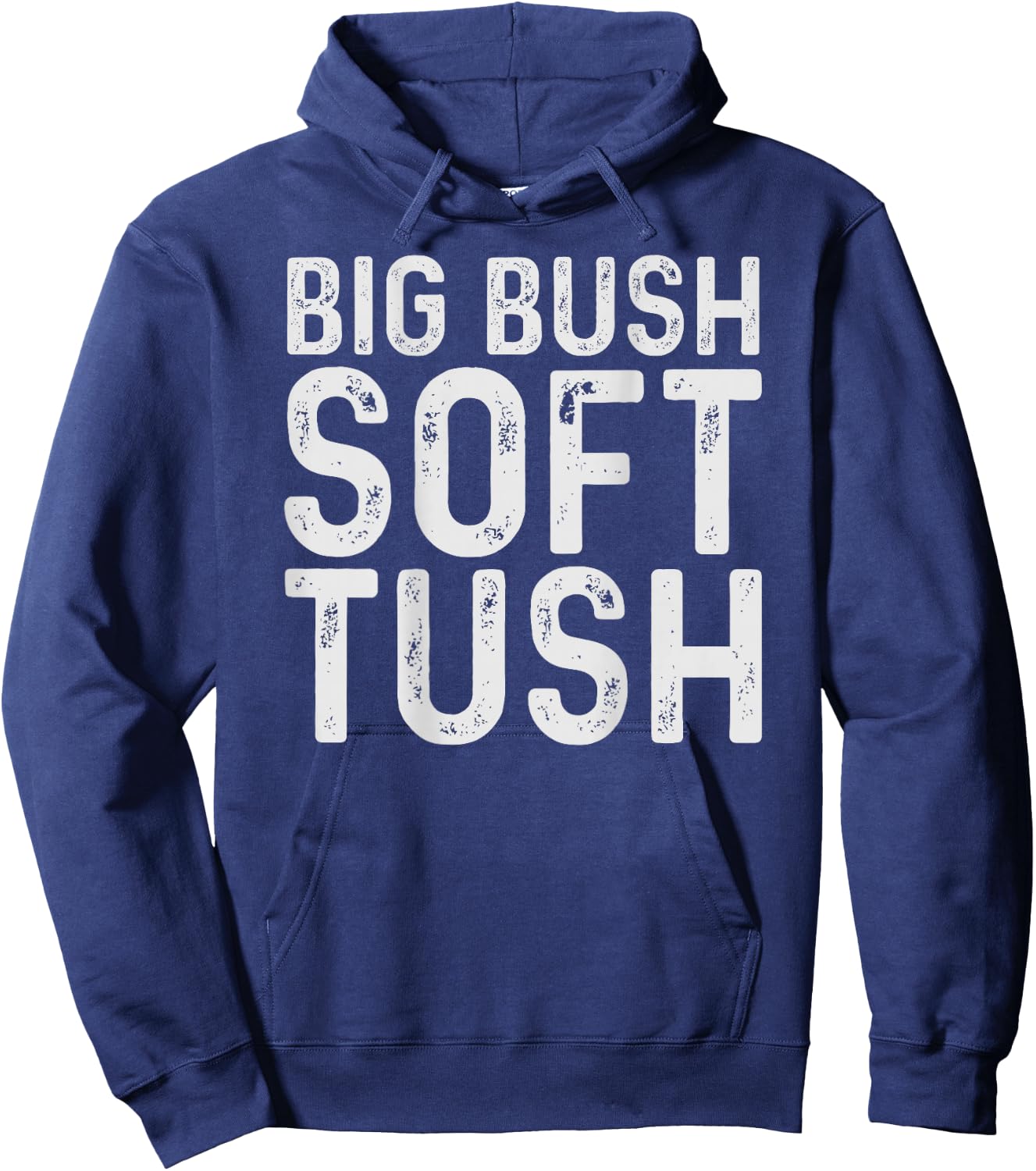 Big Bush Soft Tush (On Back) Funny Meme Hoodie - Hoodie | Navy