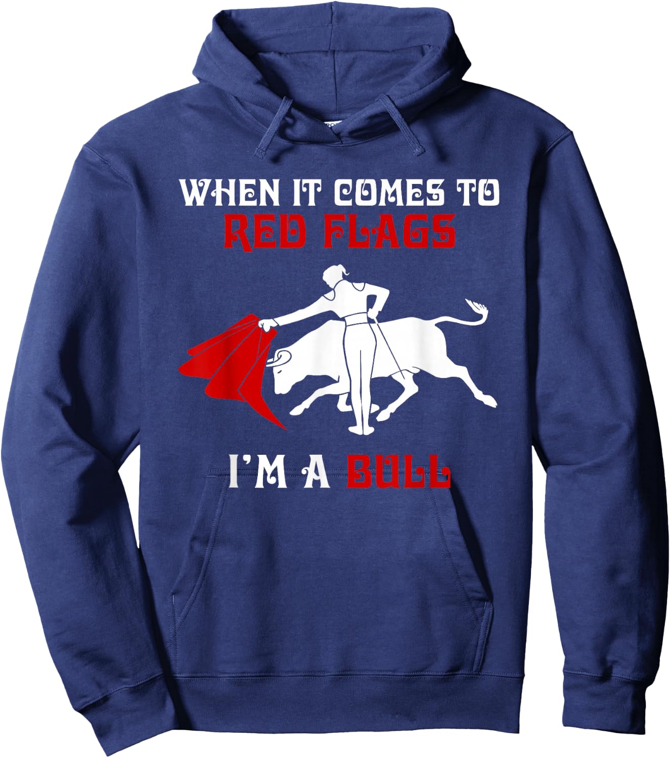 When It Comes to Red Flags, I'm A Bull Hoodie - Hoodie | Navy