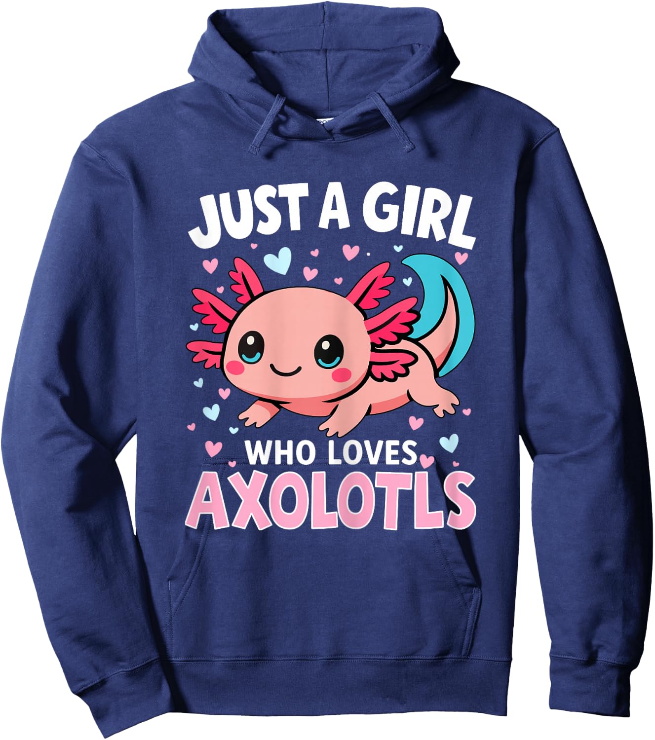 Axolotl Just A Girl Who Loves Axolotls Hoodie - Hoodie | Navy