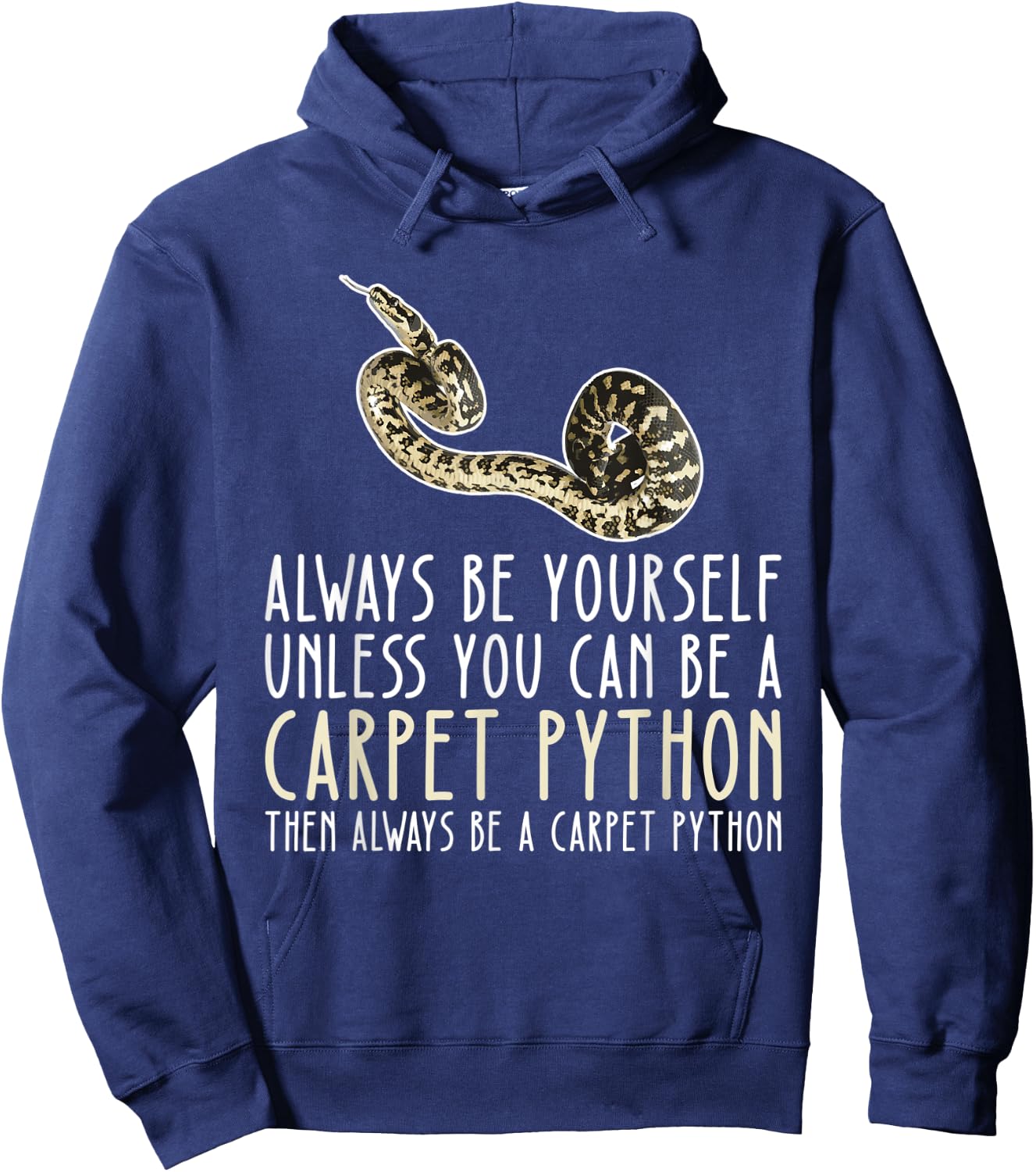 Be Yourself Always And Be A Carpet Python Hoodie - Hoodie | Navy