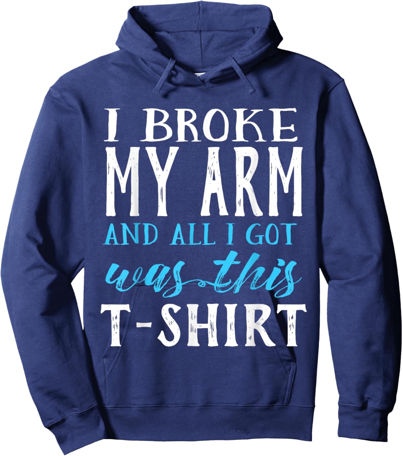 I Broke My Arm Funny Get Well Gift Hoodie - Hoodie | Navy