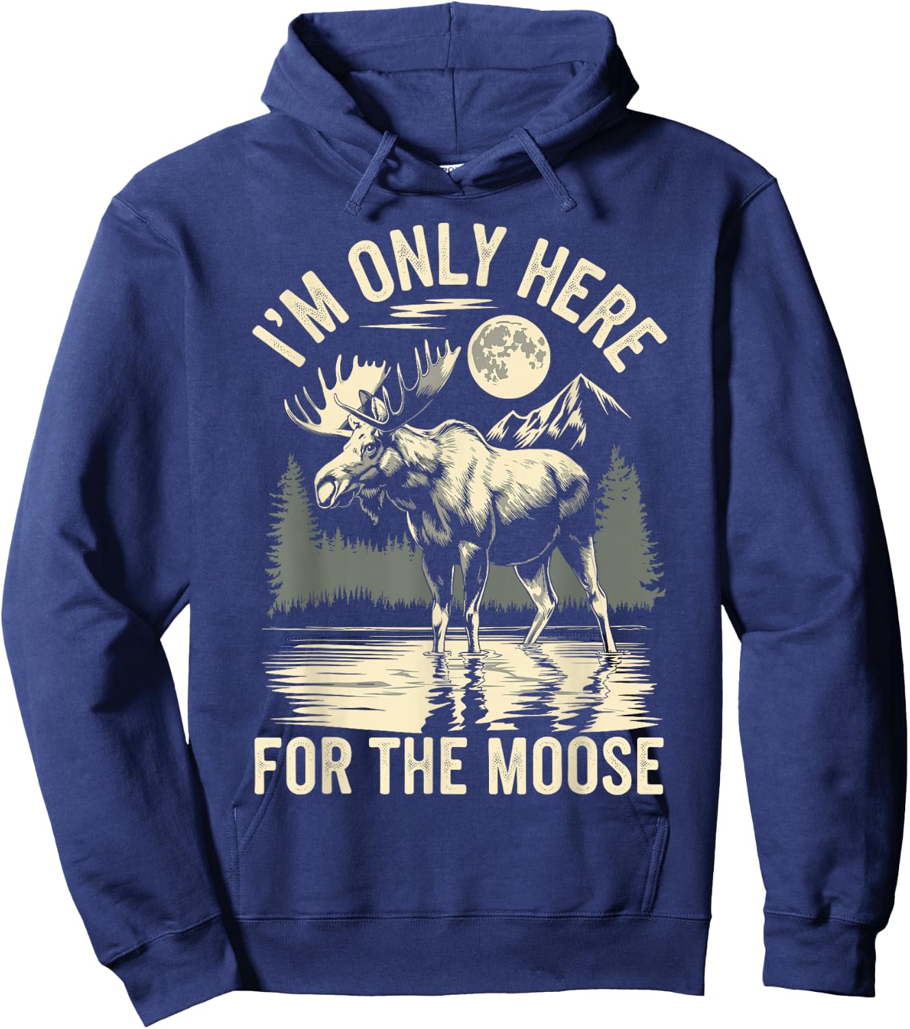 I'm Only Here For The Moose Hoodie - Hoodie | Navy