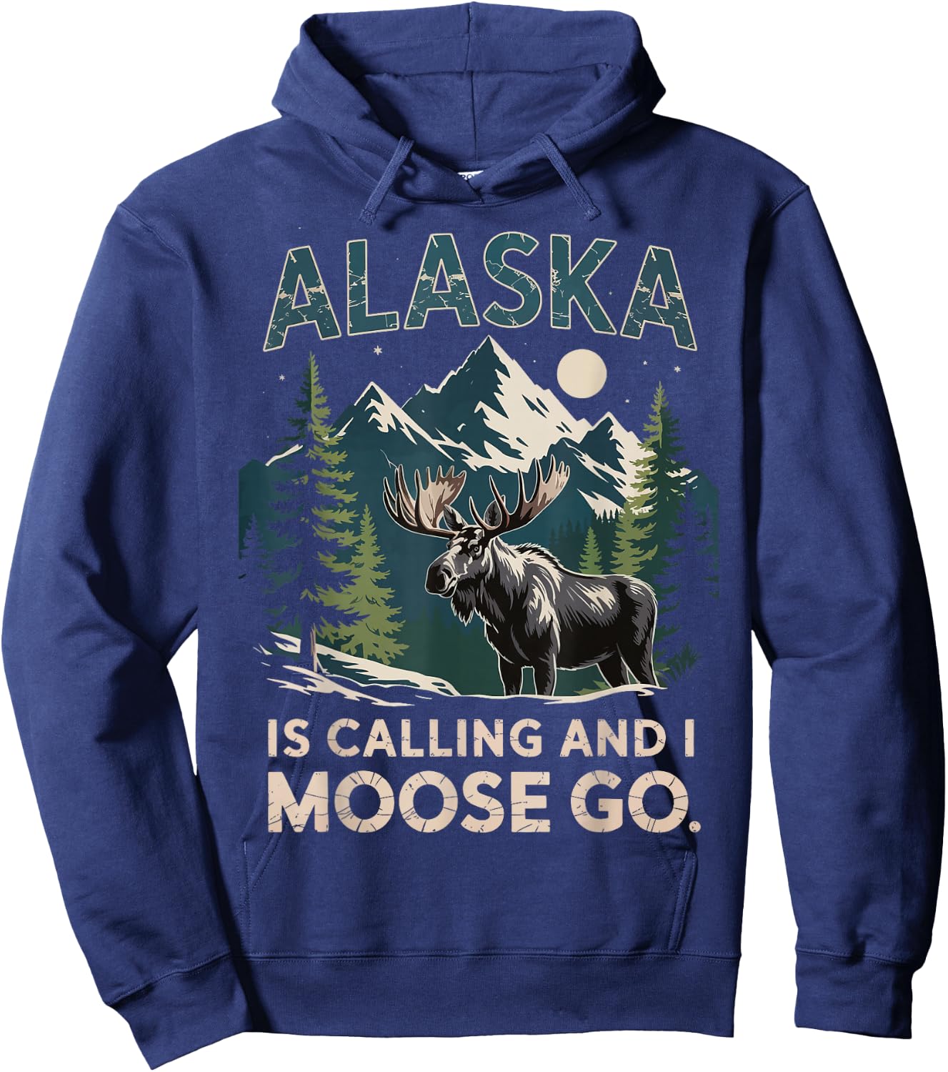 Alaska Is Calling And I Moose Go Hoodie - Hoodie | Navy