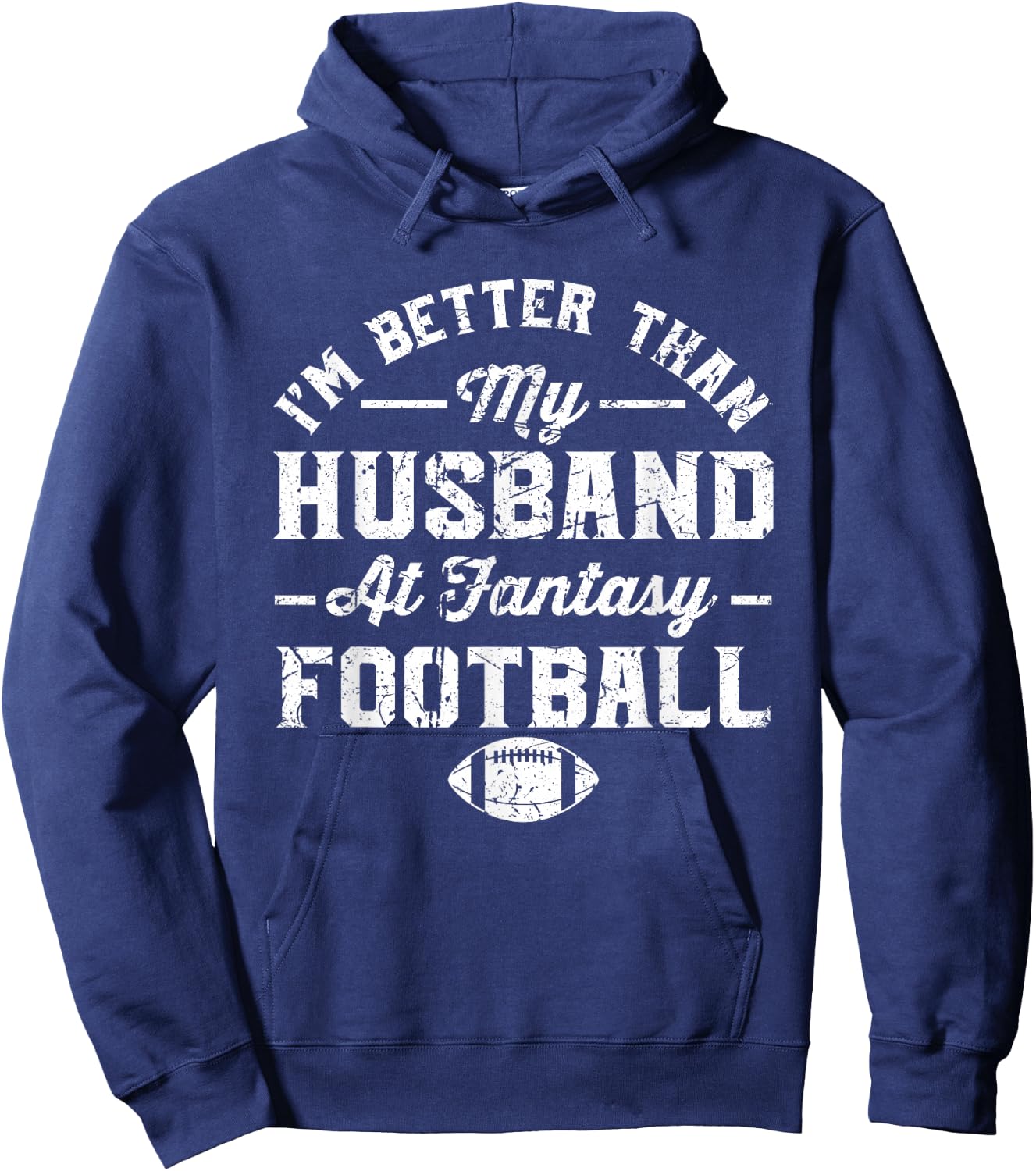 I'm better than my husband at fantasy football Hoodie - Hoodie | Navy
