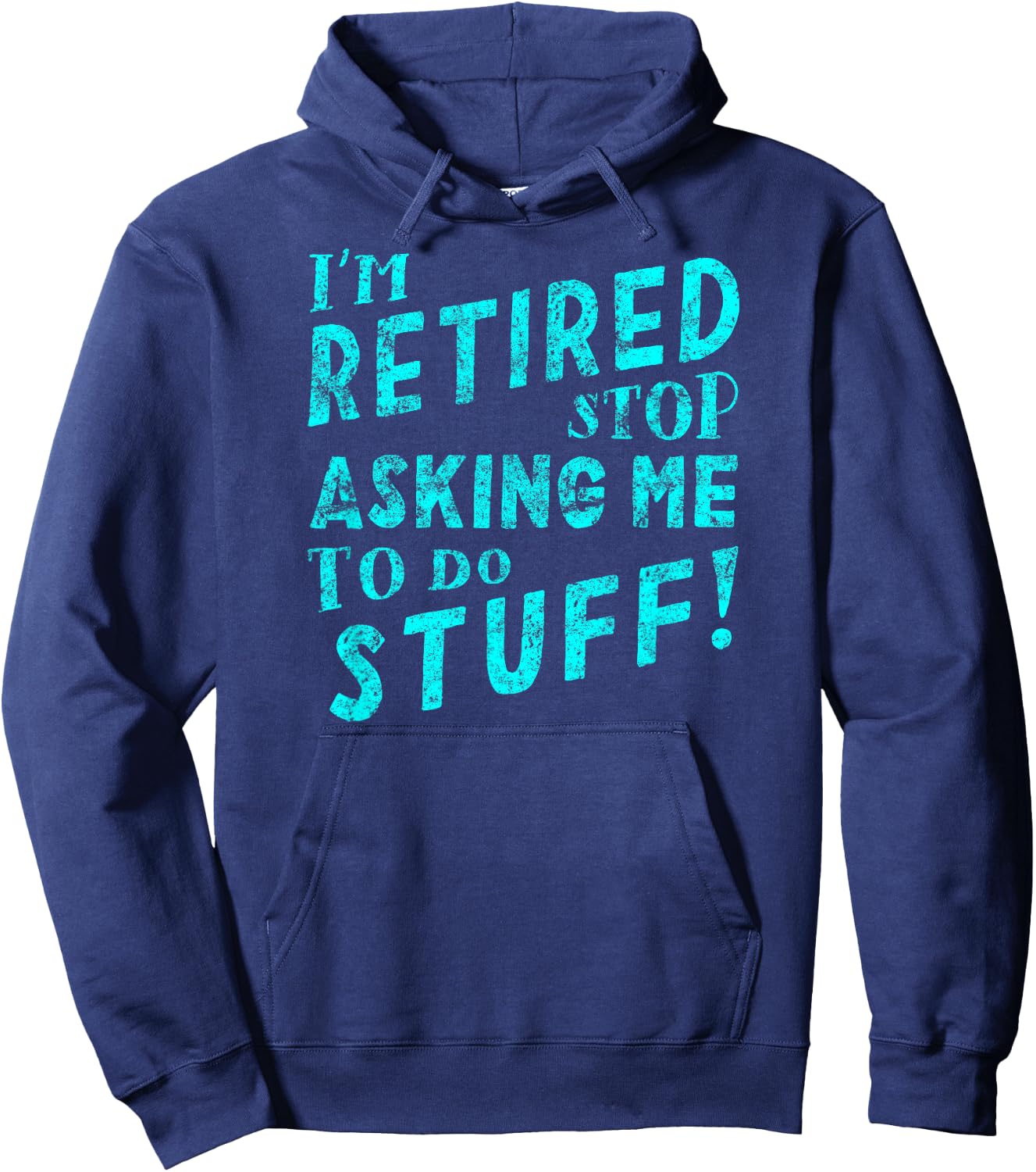 I'm Retired Stop Asking Me to Do Stuff! Hoodie - Hoodie | Navy