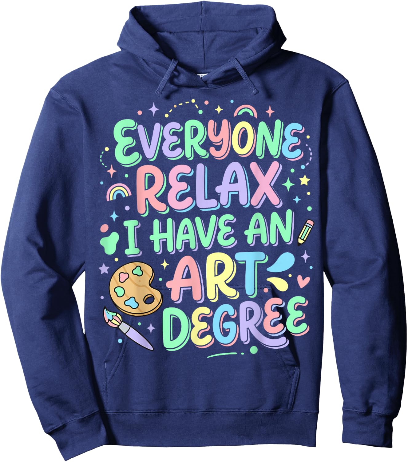 Everyone Relax I Have an Art Degree Hoodie - Hoodie | Navy