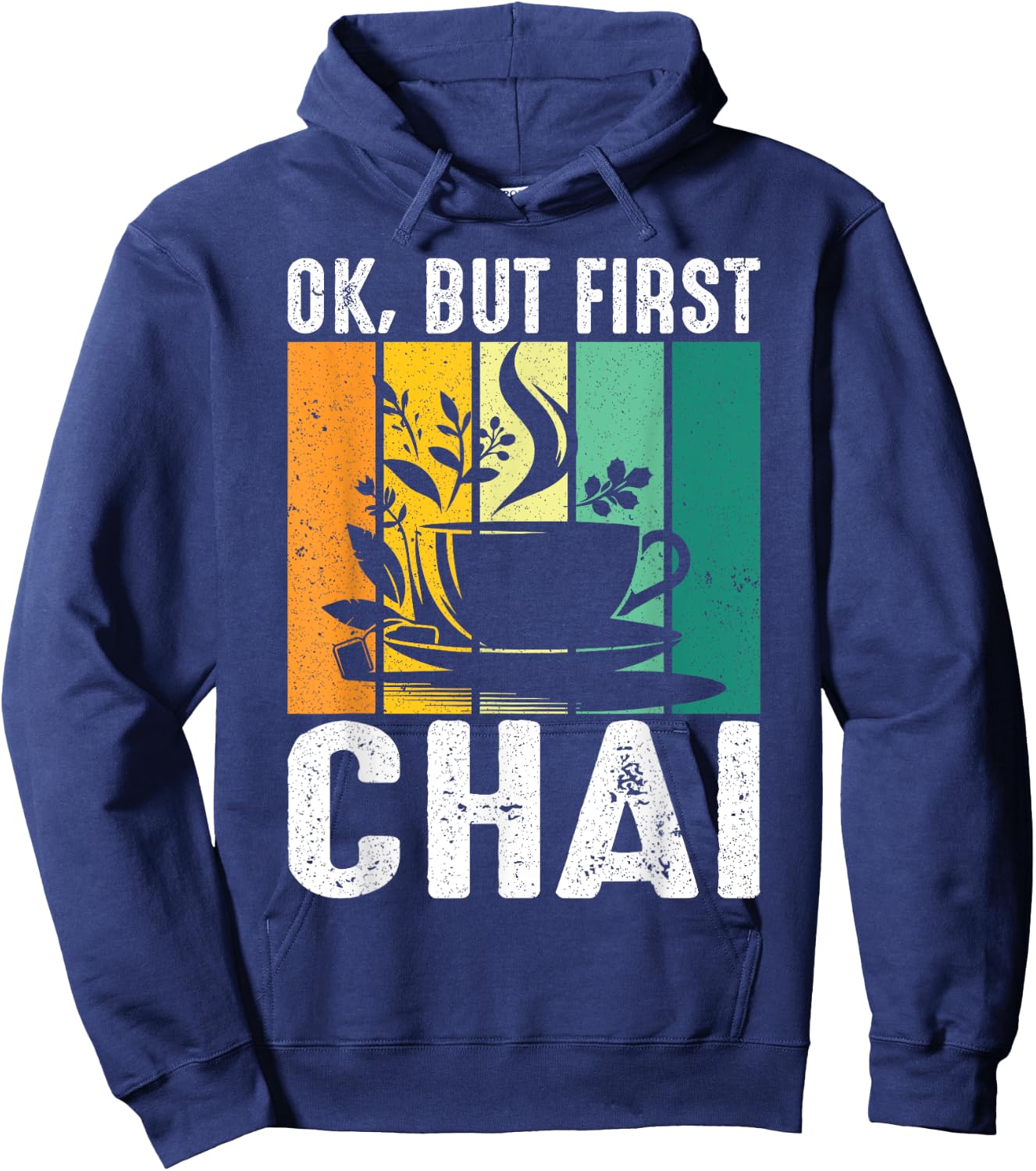 Funny Indian Desi Chai Lover Ok, But First Chai Hoodie - Hoodie | Navy