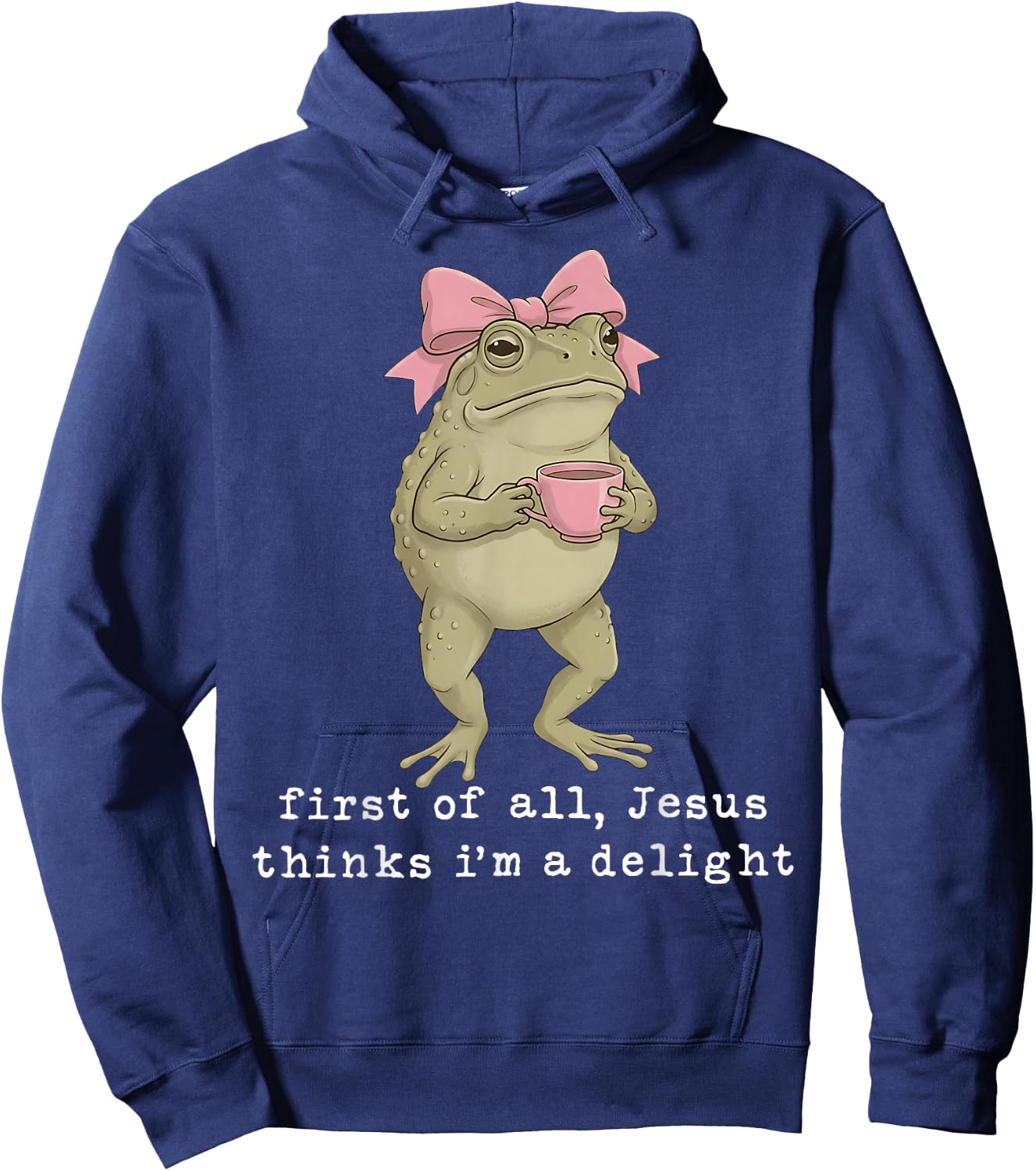 First of All Jesus Thinks I'm A Delight Hoodie - Hoodie | Navy