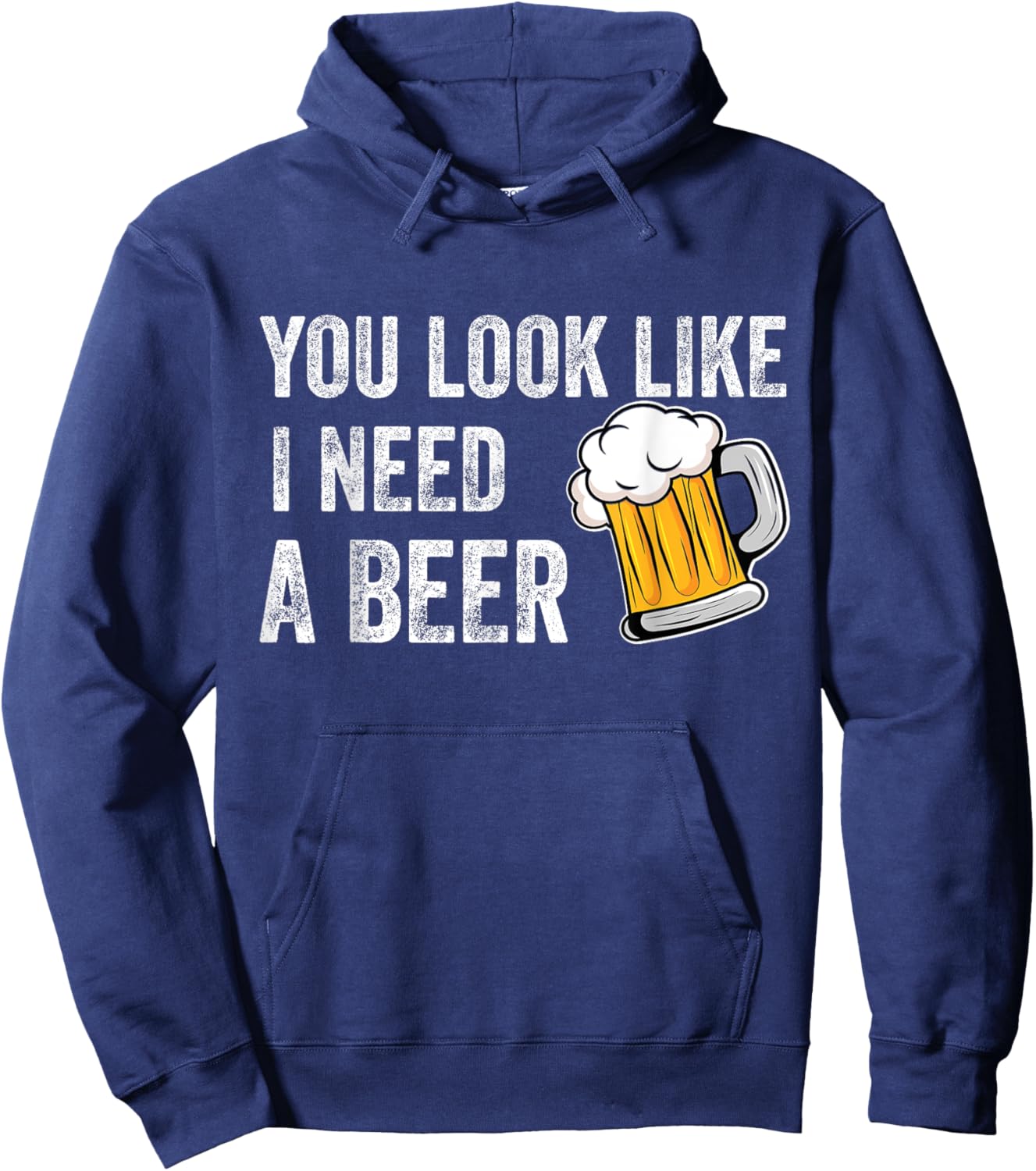 You Look Like I Need A Pint Drinking Funny Beer Hoodie - Hoodie | Navy