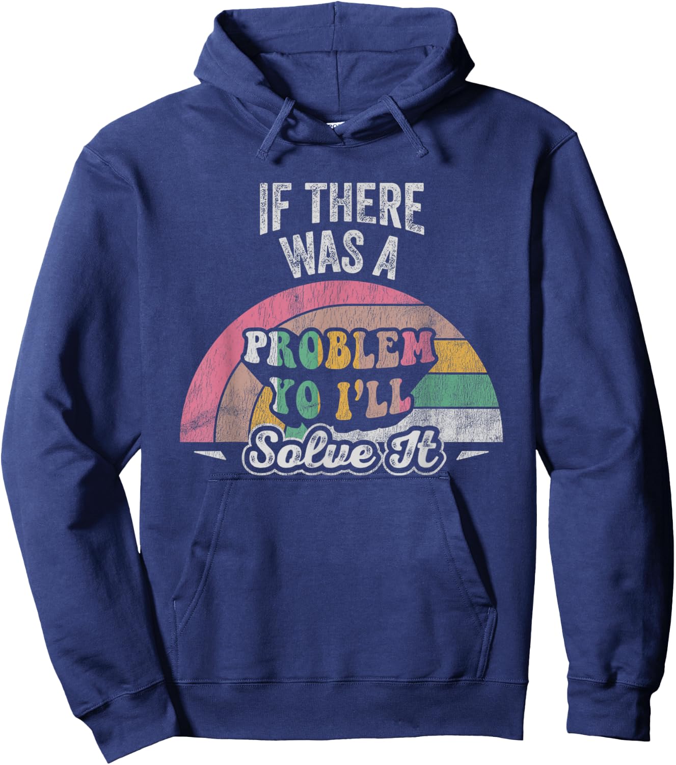 If There Was A Problem Yo I'll Solve It Rainbow Hoodie - Hoodie | Navy