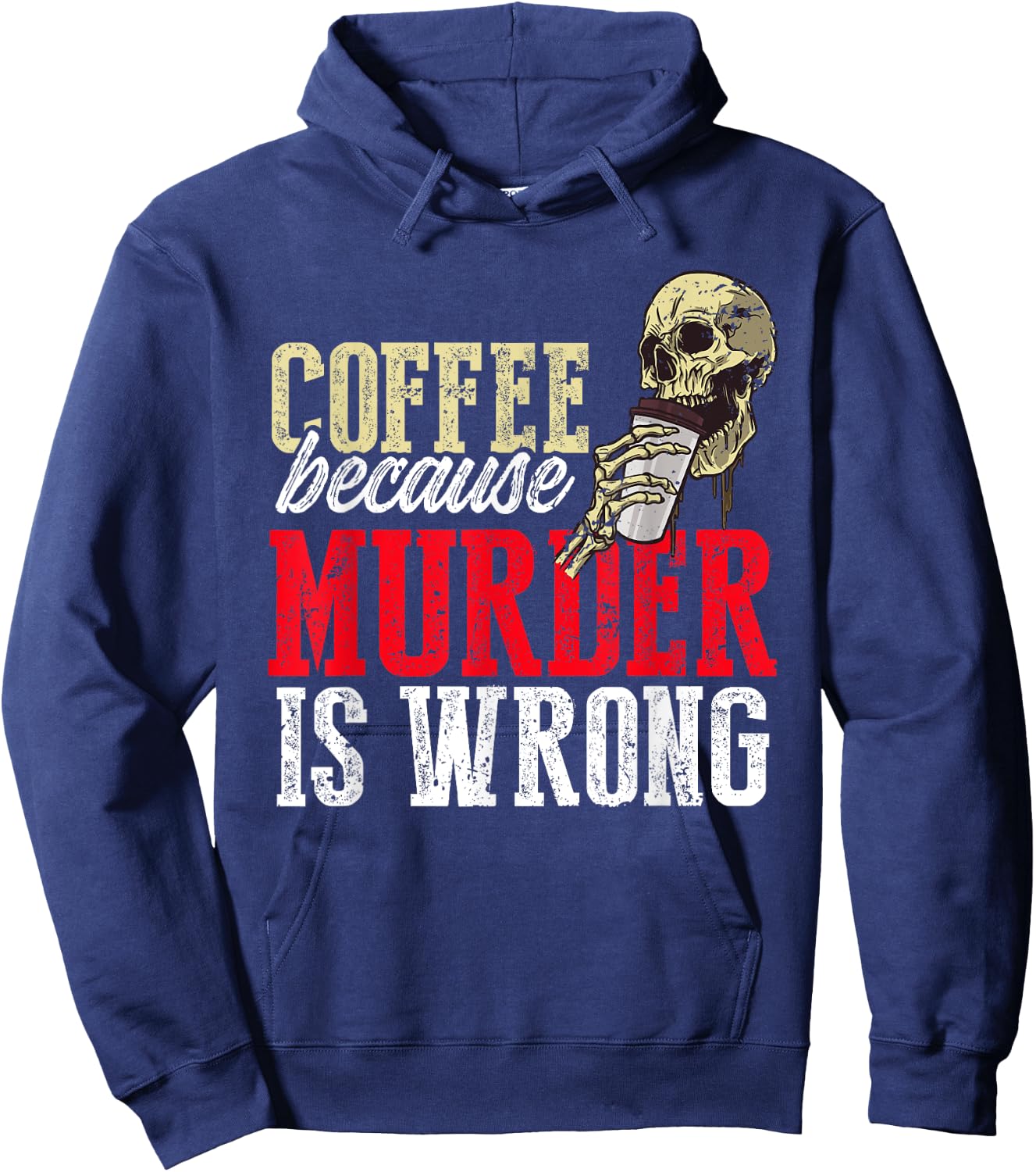 Funny Coffee Because Murder Is Wrong Hoodie - Hoodie | Navy