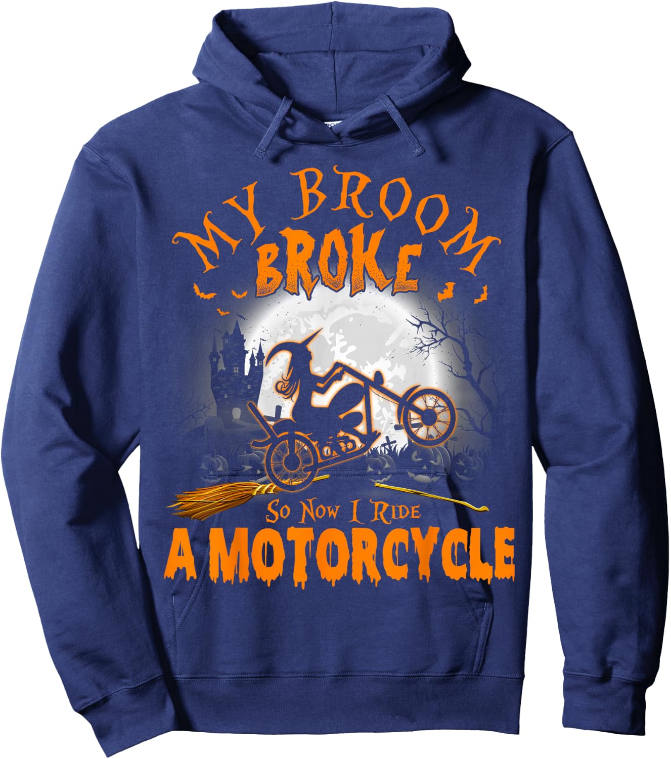 My Broom Broke So Now I Ride A Motorcycle Hoodie - Hoodie | Navy