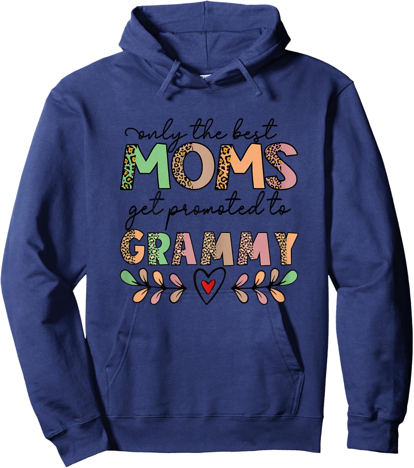 Only The Best Moms Get Promoted to Grammy Hoodie - Hoodie | Navy