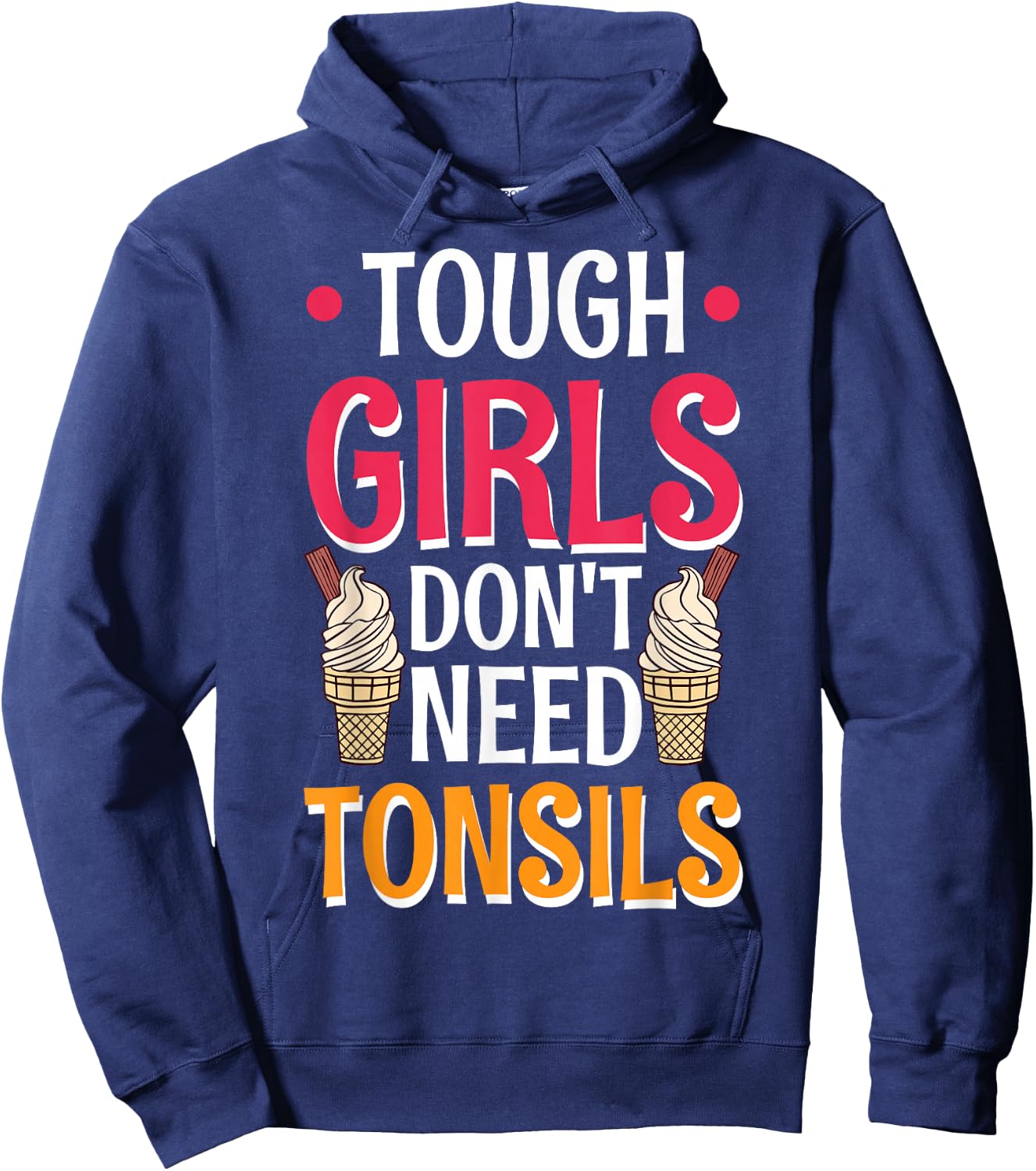 Tough Girls Don't Need Tonsils Hoodie - Hoodie | Navy
