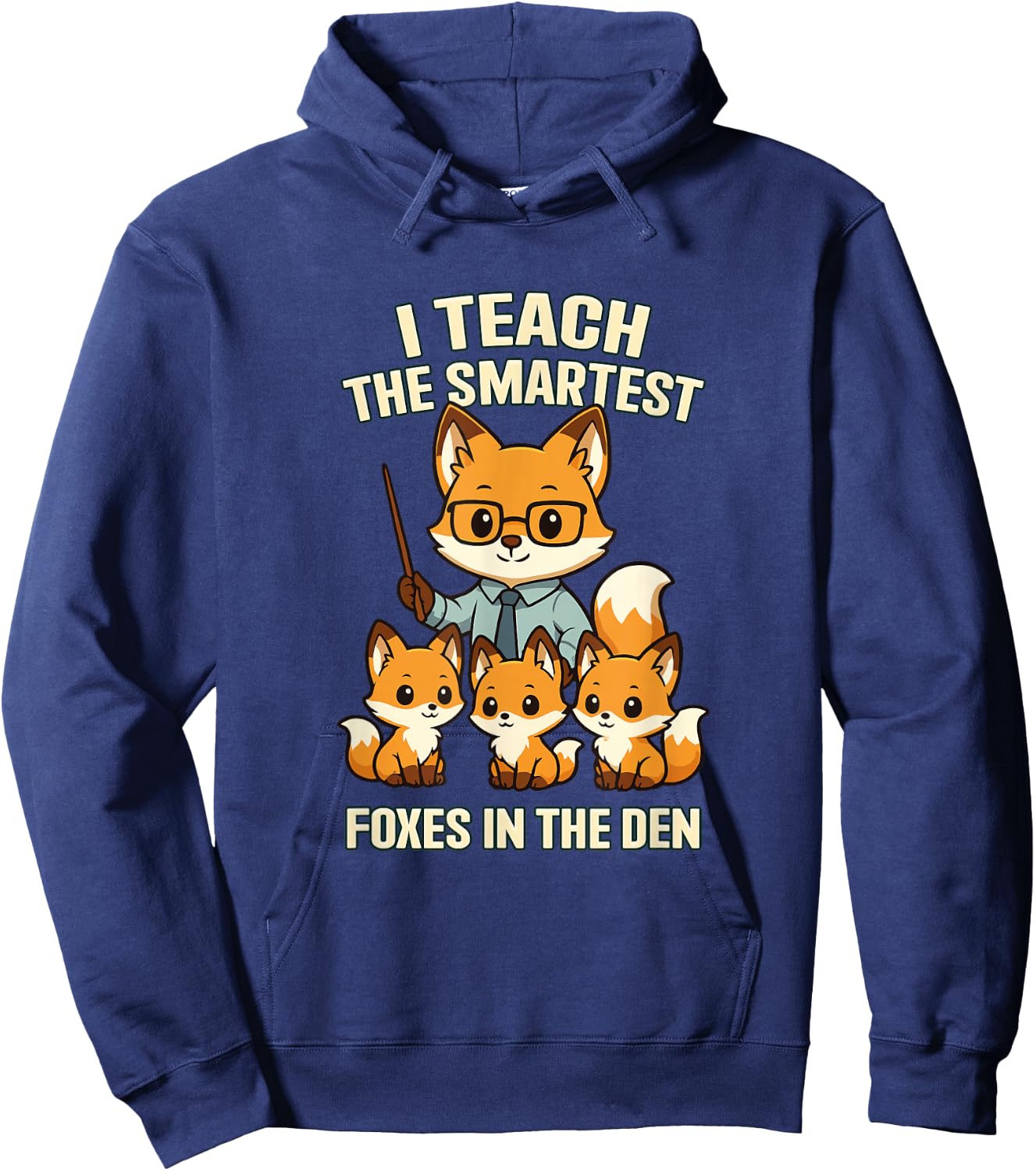 I Teach The Smartest Foxes Funny Teachers Day Hoodie - Hoodie | Navy