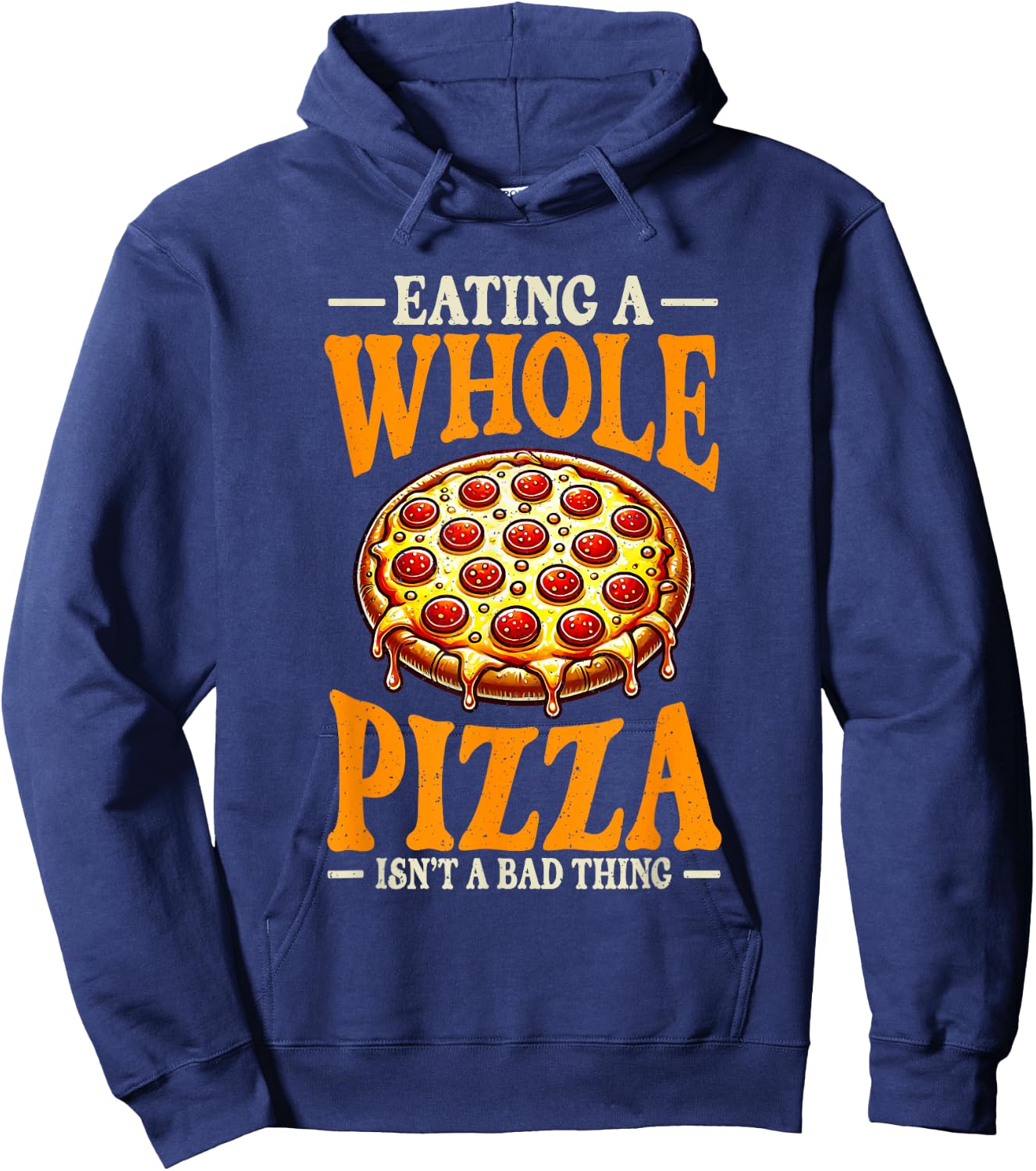Eating Whole Pizza Isnt Bad Thing Pizza Lover Hoodie - Hoodie | Navy
