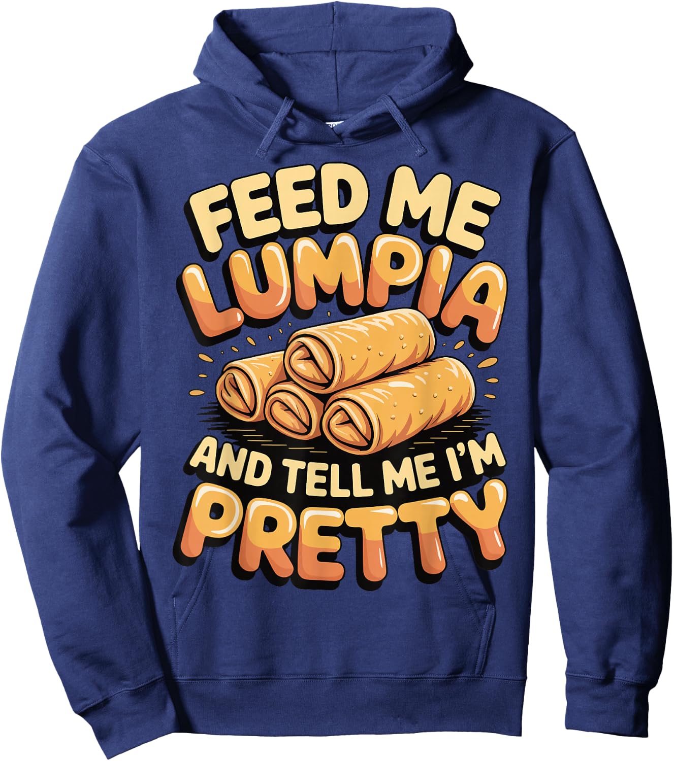 Feed Me Lumpia and Tell Me I'm Pretty Hoodie - Hoodie | Navy