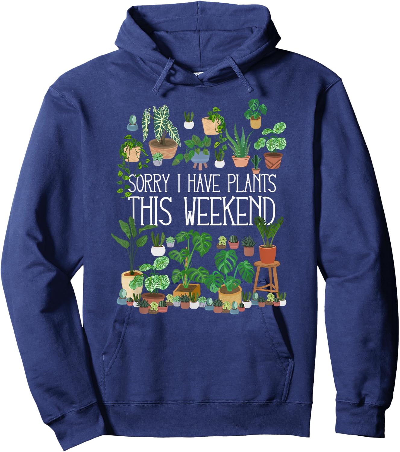 Sorry I Have Potted Plants This Weekend Hoodie - Hoodie | Navy