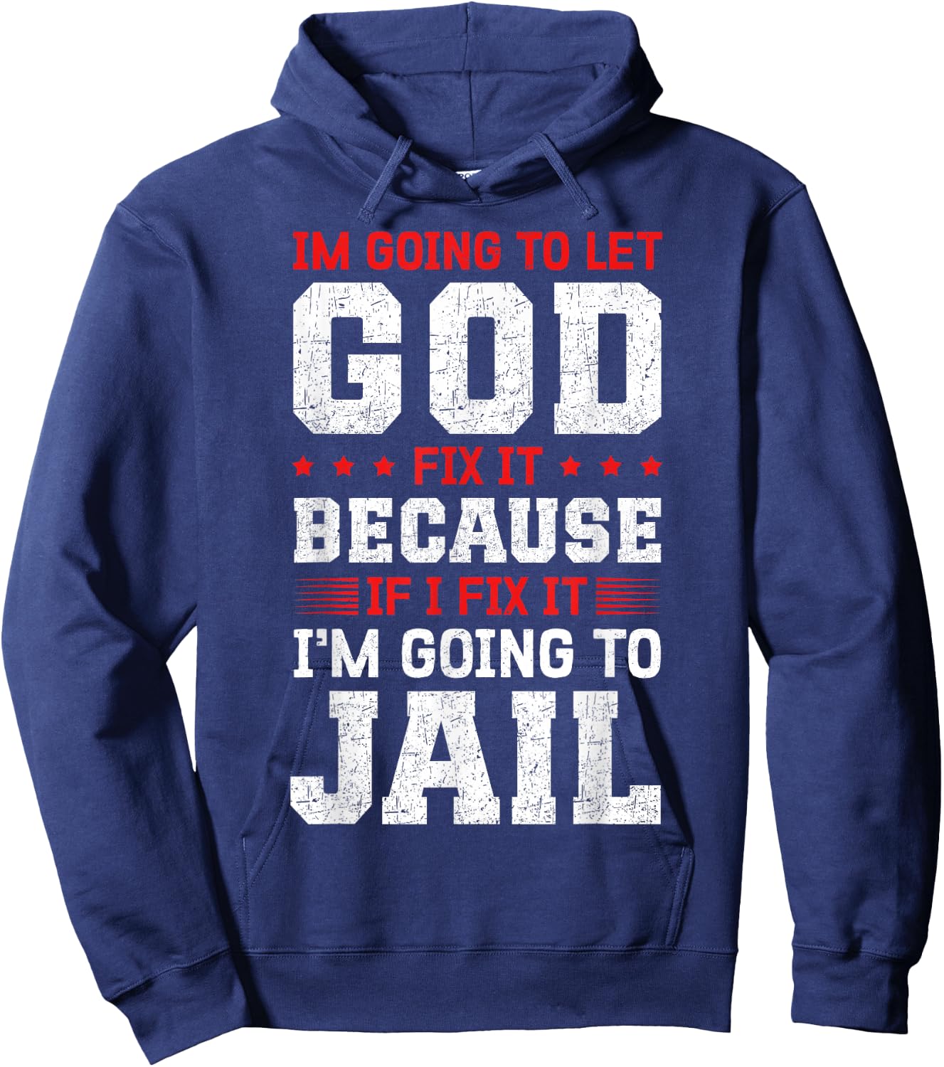 Im going to let god fix it because if i fix it Hoodie - Hoodie | Navy
