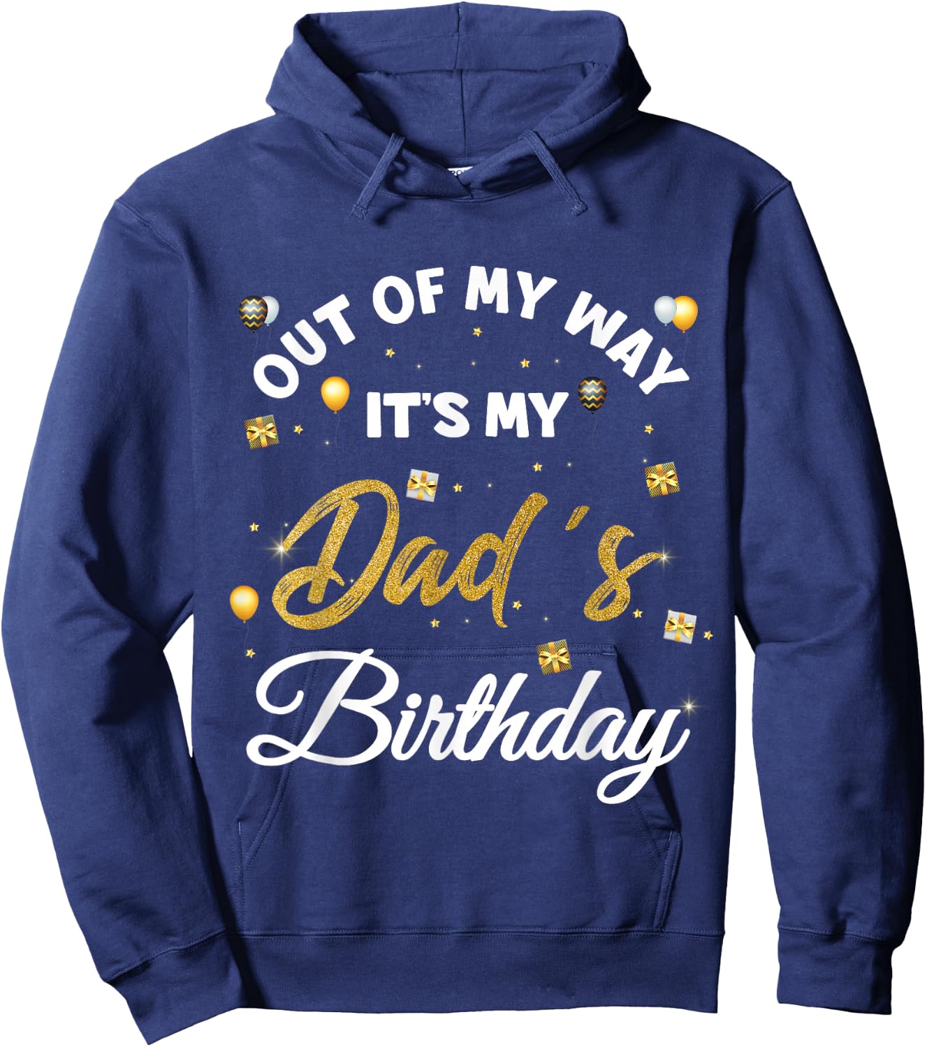 Out of my way It's My Dad's Birthday Hoodie - Hoodie | Navy