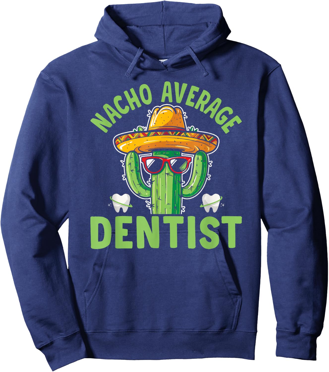 Nacho Average Dentist Funny Dental Surgeon Hoodie - Hoodie | Navy