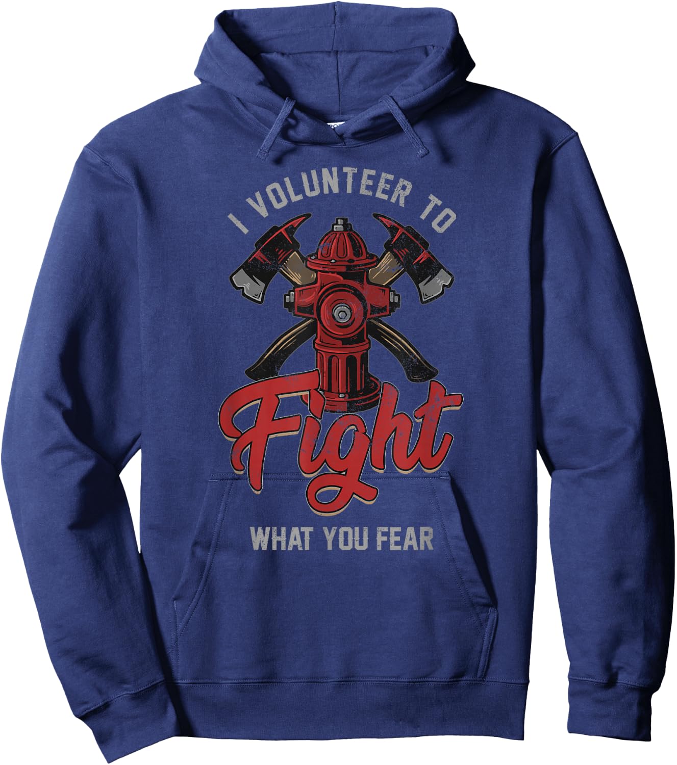 Firefighter I Volunteer To Fight What You Fear Hoodie - Hoodie | Navy