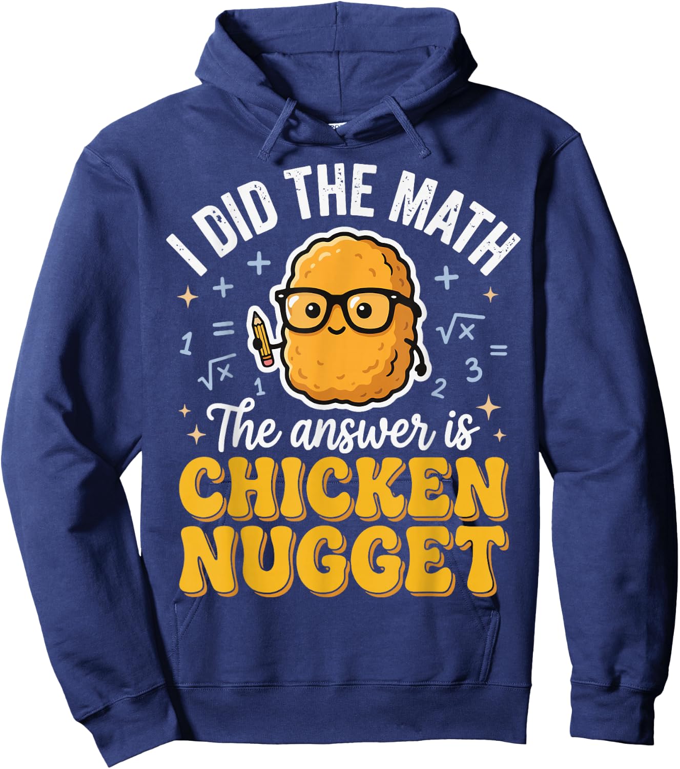 I Did The Math The Answer is Chicken Nugget Hoodie - Hoodie | Navy