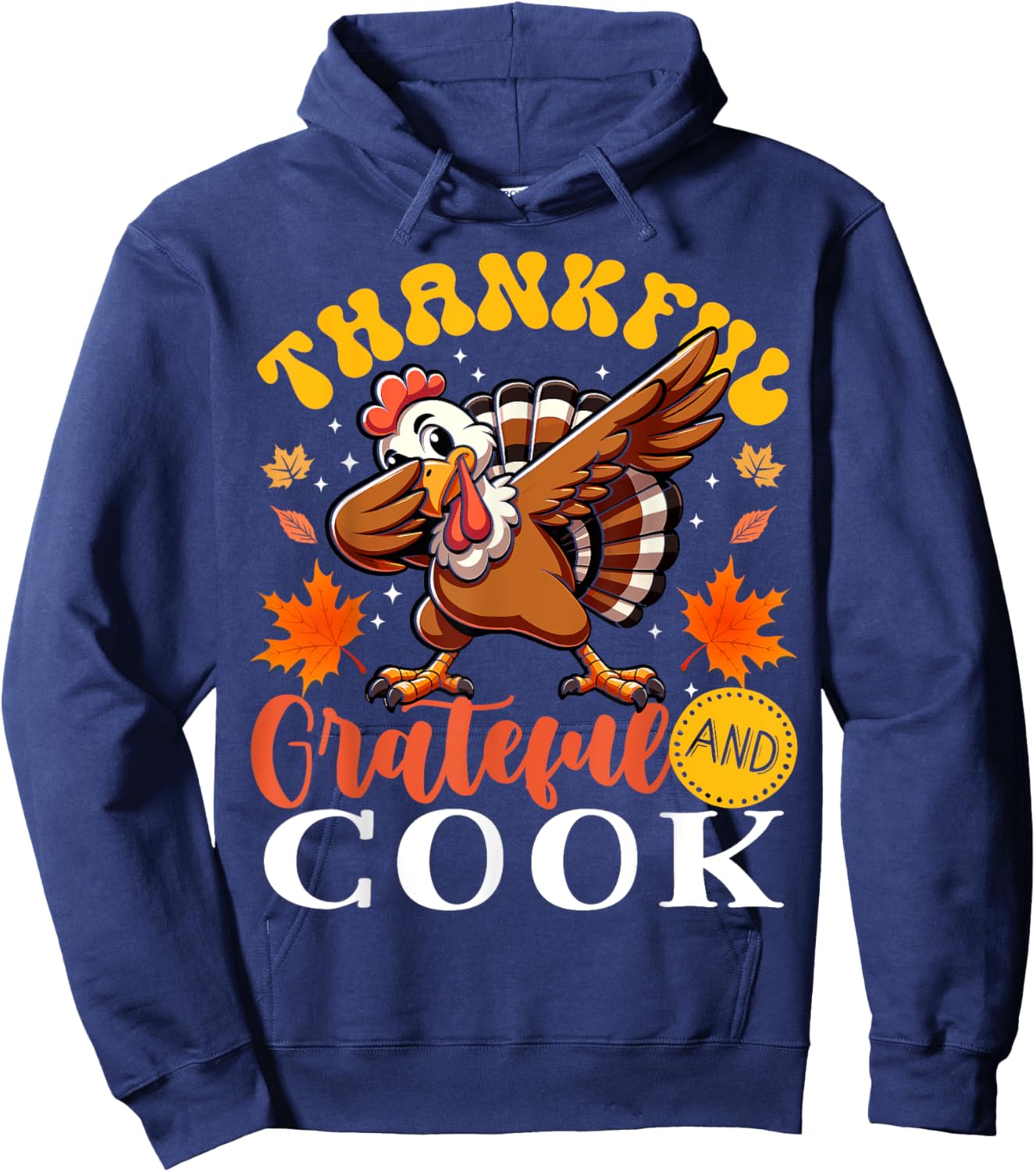 Thankful Grateful And Cook Thanksgiving Turkey Hoodie - Hoodie | Navy