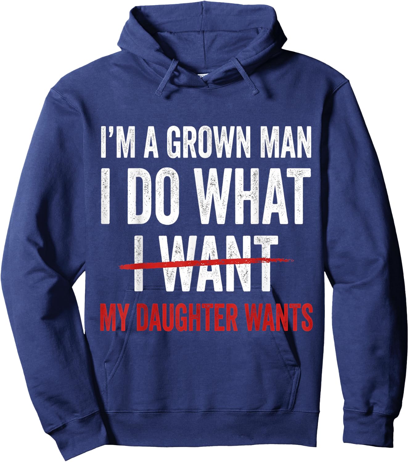 I'm A Grown Man I Do What My Daughter Wants Hoodie - Hoodie | Navy