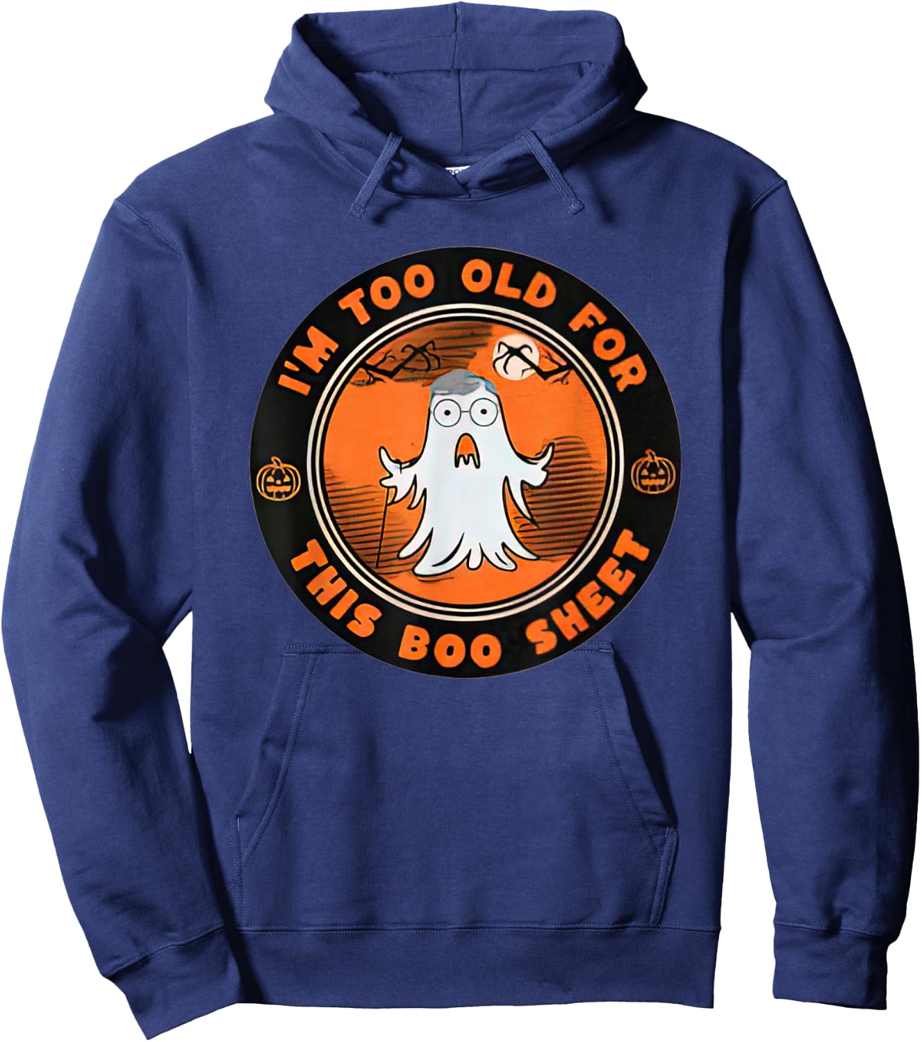 I’m Too Old For This Boo Sheet Halloween Ghost Hoodie - Hoodie | Navy