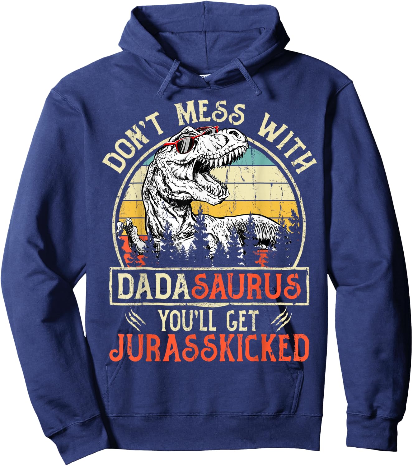 Matching Family Saurus T-Rex Dinosaur Don't Mess With Dadasaurus You'll Get Jurasskicked Men's Dinosaur Black Small Retro Vintage Hoodie - Hoodie | Navy