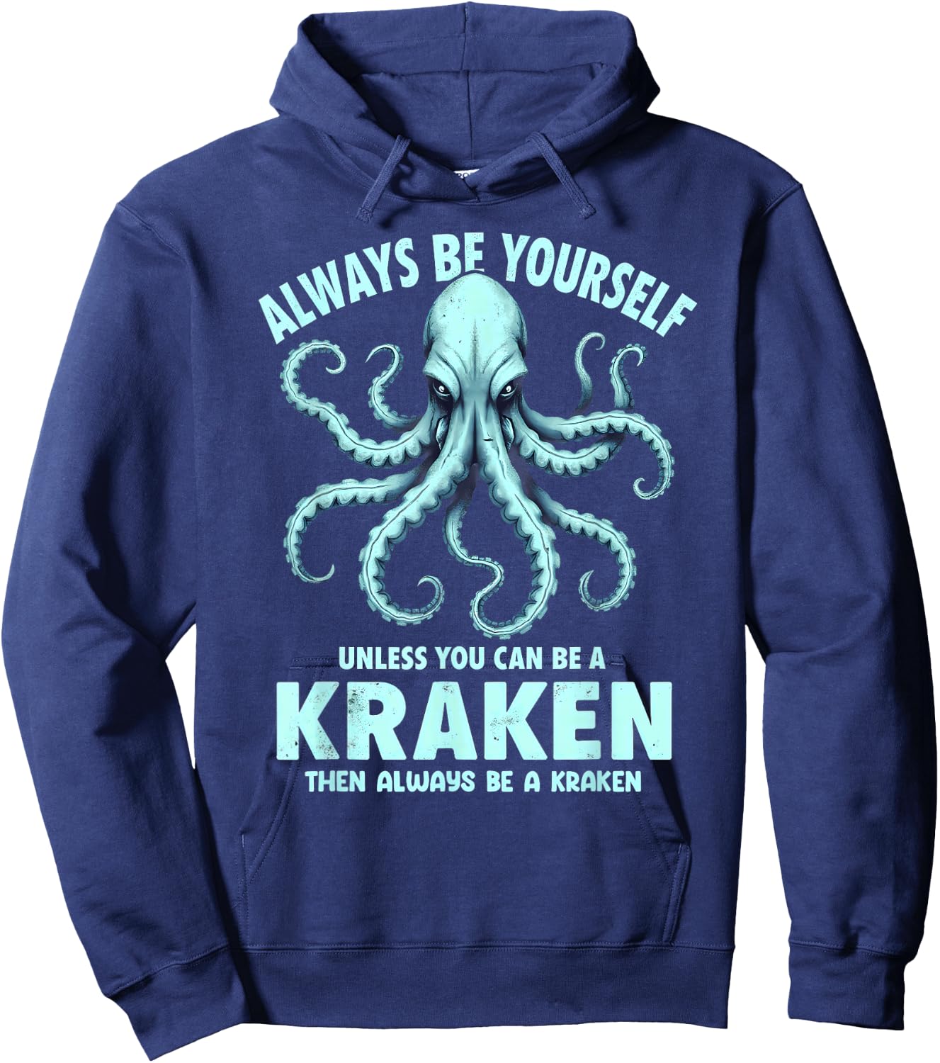 Always Be Yourself Unless You Can Be A Kraken Hoodie - Hoodie | Navy