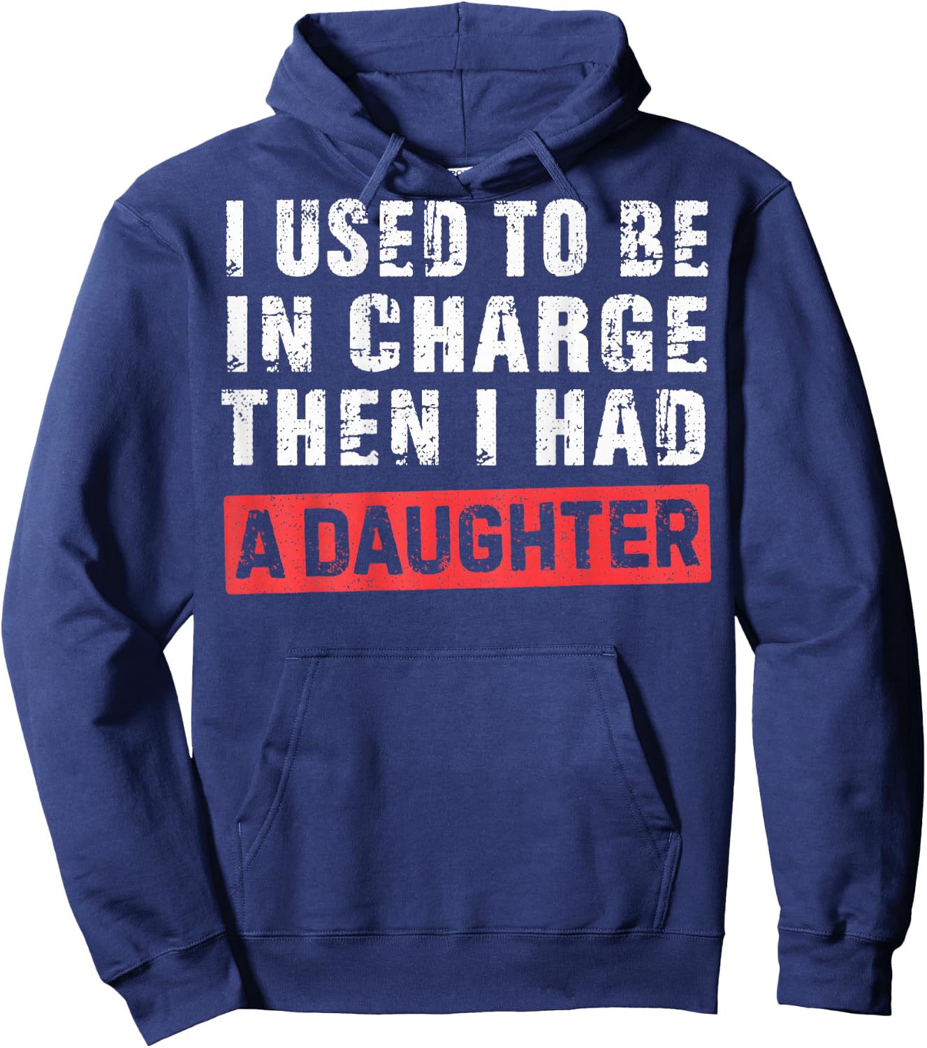 I Used to Be in Charge Then I Had A Daughter Hoodie - Hoodie | Navy