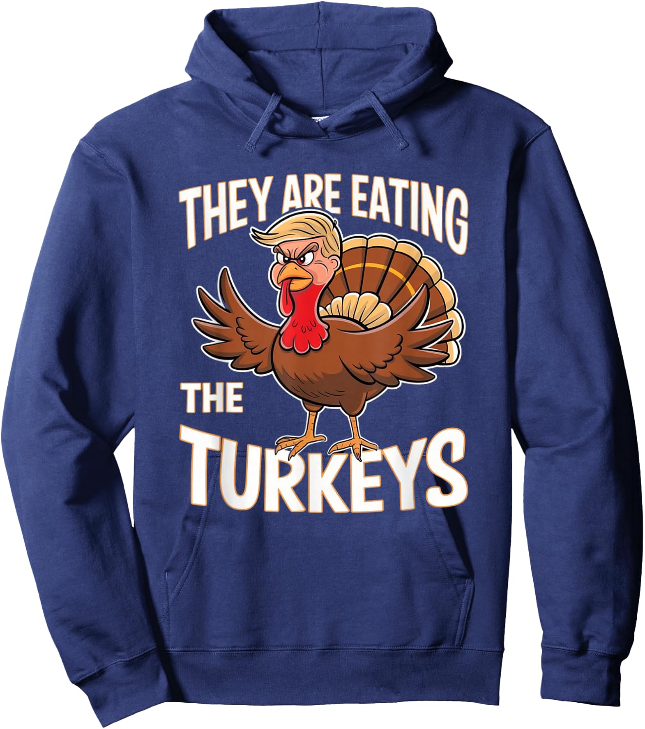 They Are Eating The Turkeys Thanksgiving Humor Hoodie - Hoodie | Navy