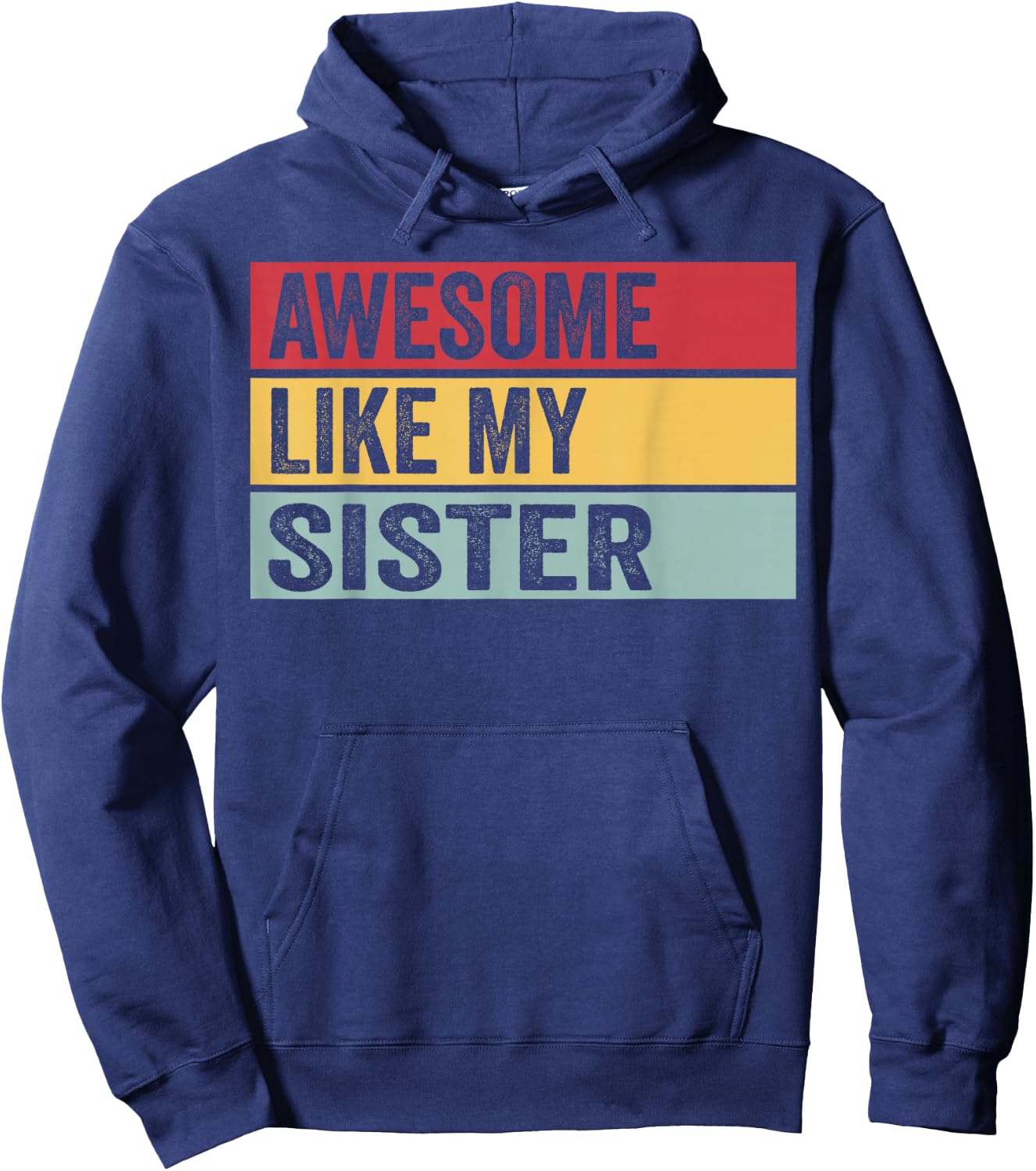 Awesome Like My Sister Funny Vintage Distressed Hoodie - Hoodie | Navy
