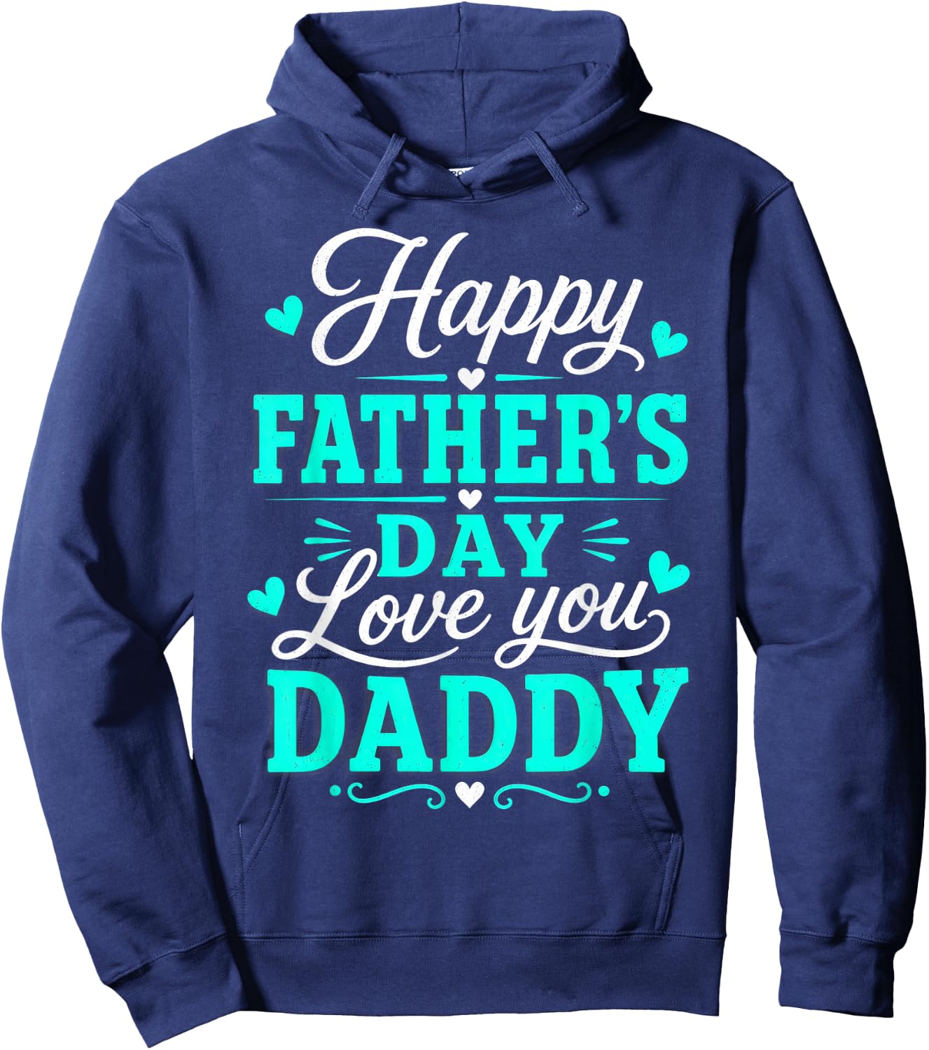 Happy Father's Day, Love You Daddy Hoodie - Hoodie | Navy