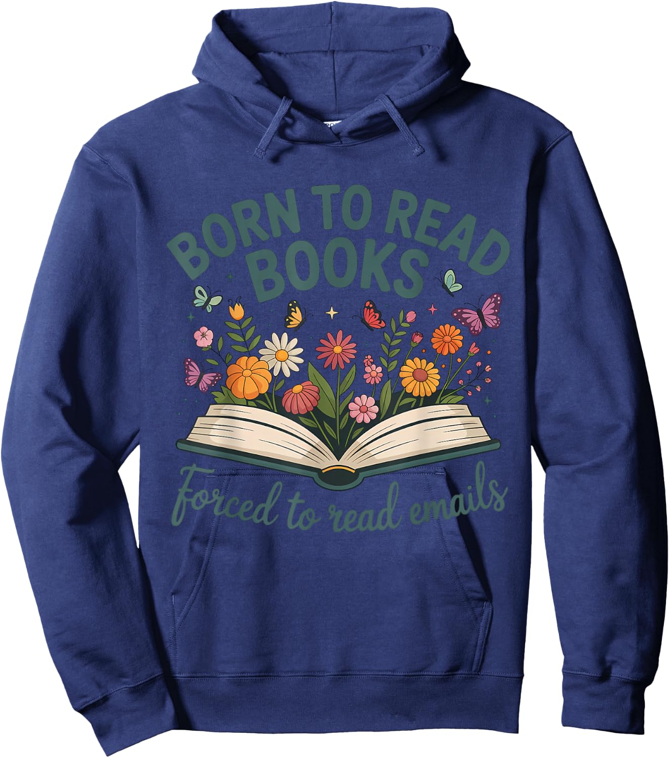 Born to Read Books Forced to Read E-Mails Hoodie - Hoodie | Navy