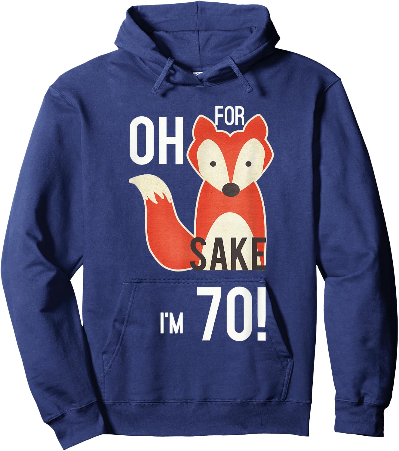 Oh For Fox Sake I'm 70 Birthday Hoodie - Hoodie | Navy