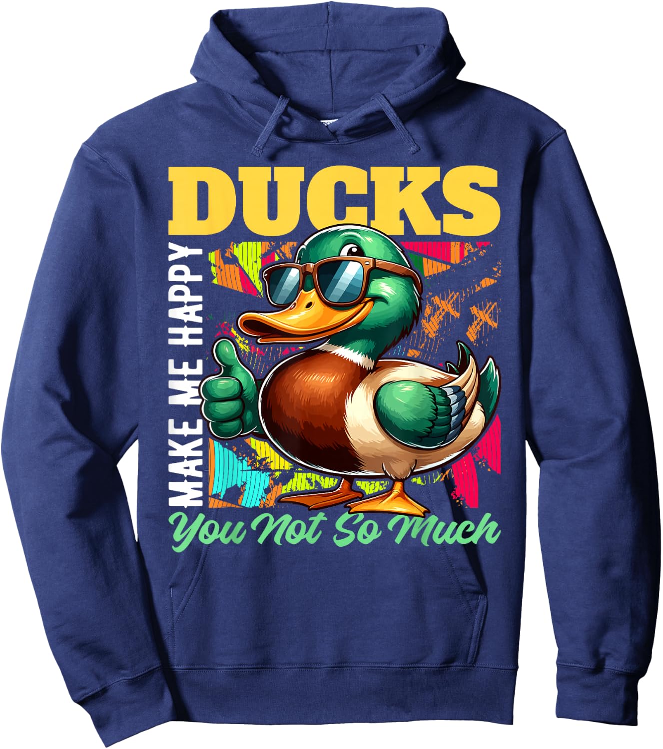 DUCKS Make Me Happy, You Not So Much DUCK Hoodie - Hoodie | Navy